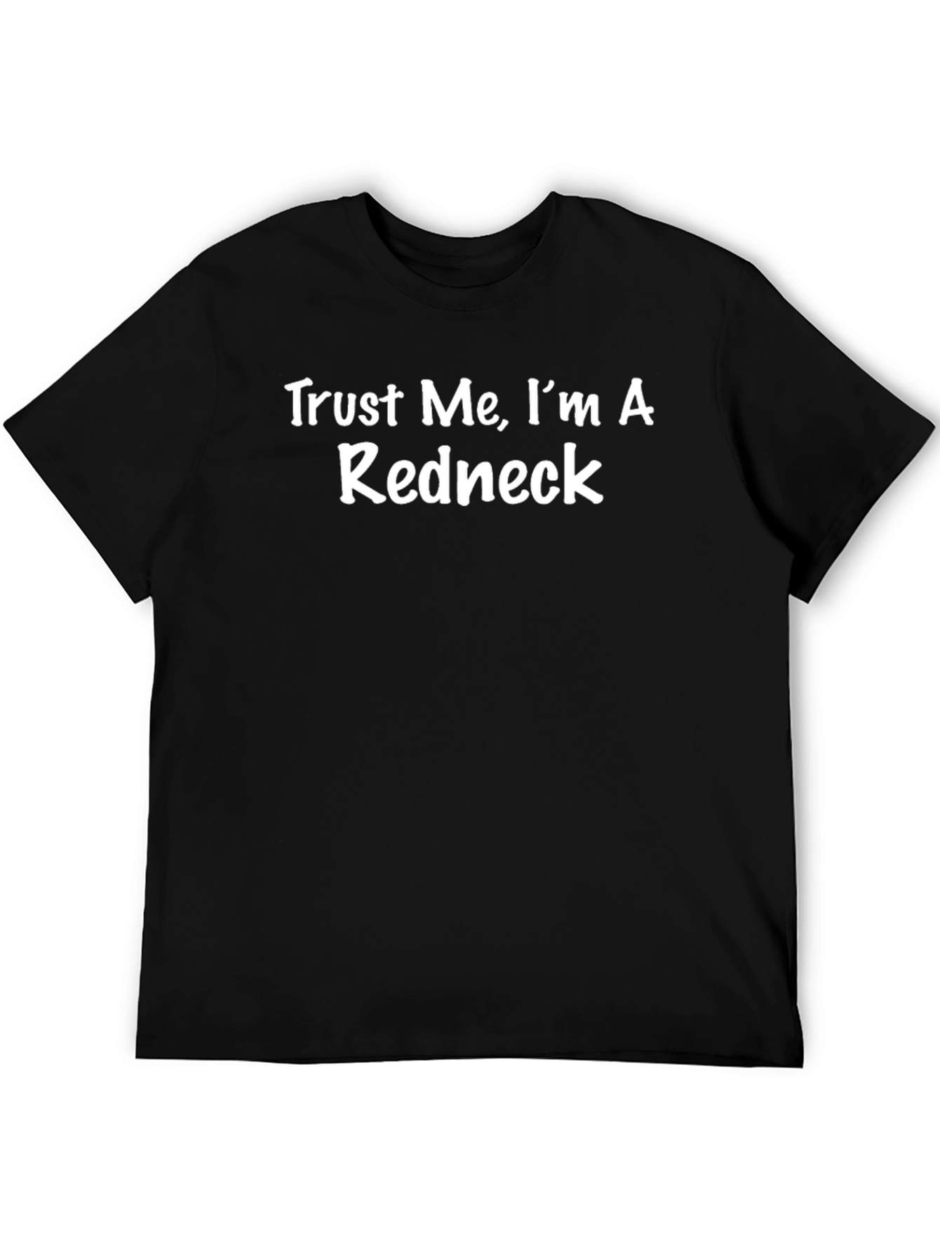 Trust Me Im A Redneck T-Shirt