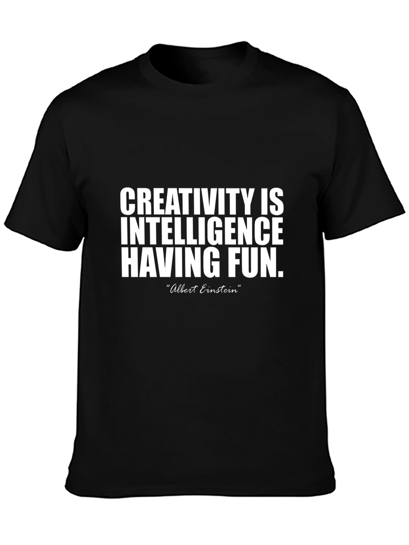 Creativity is Intelligence Having Fun Graphic Tee