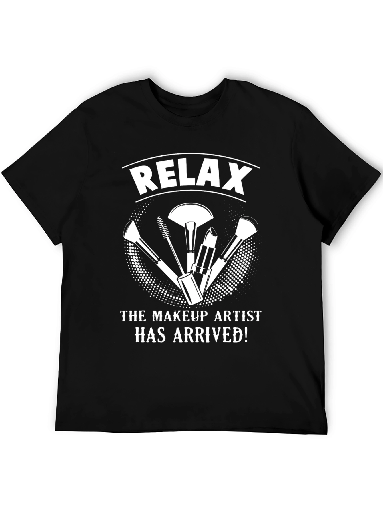 Relax Makeup Artist T-Shirt - Black Cotton Tee