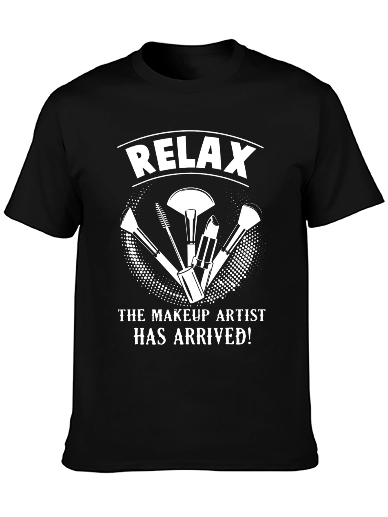 Relax Makeup Artist T-Shirt - Black Cotton Tee