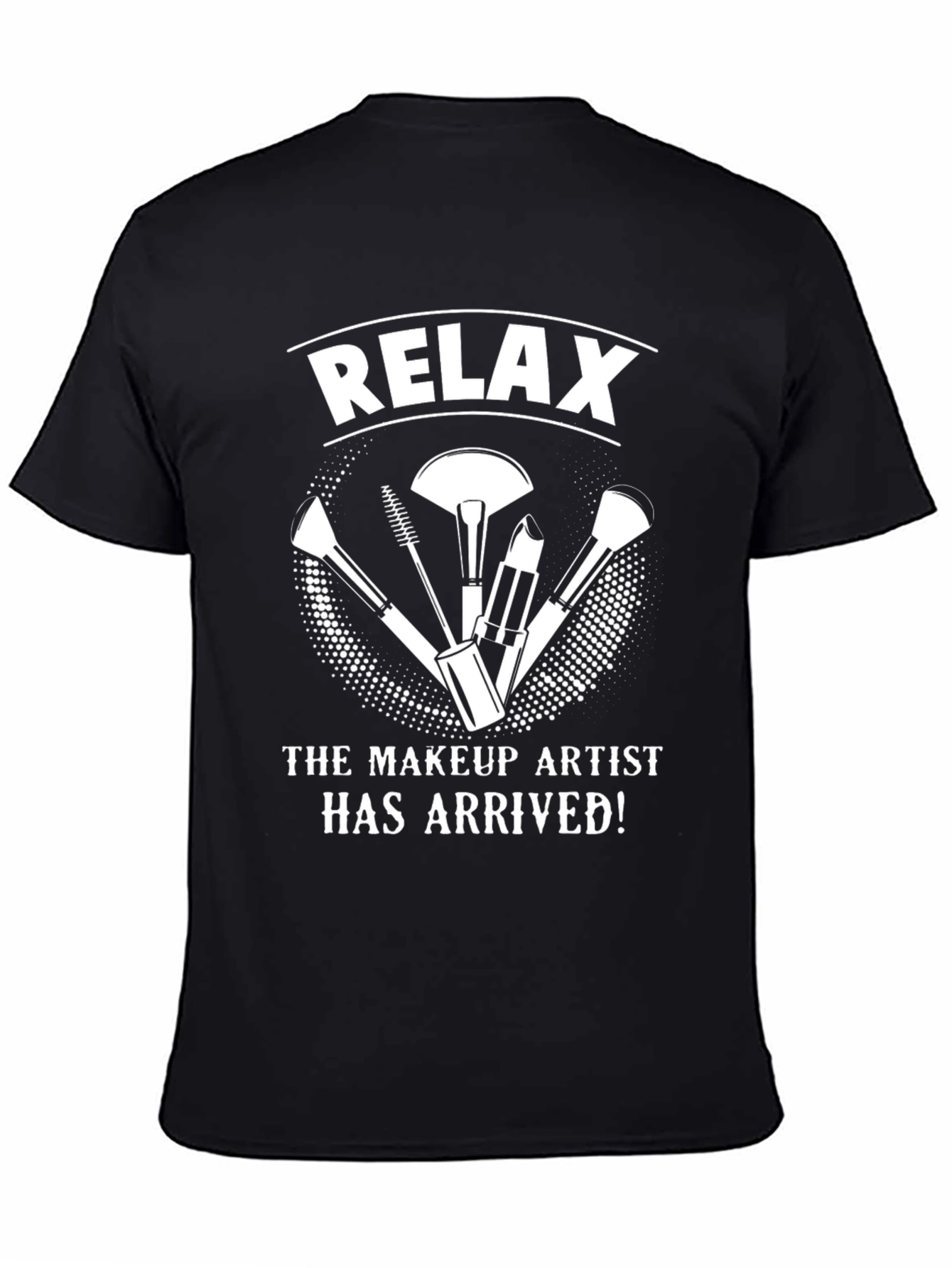 Relax Makeup Artist T-Shirt - Black Cotton Tee