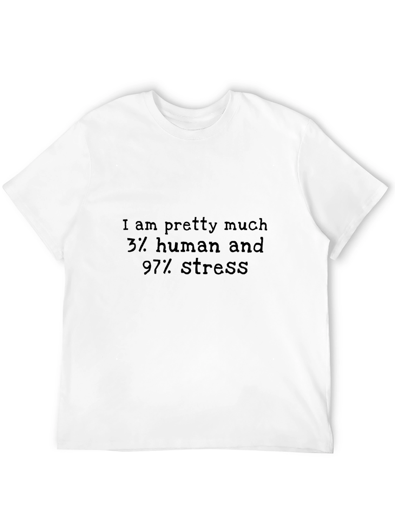 3% Human 97% Stress Funny Black T-Shirt