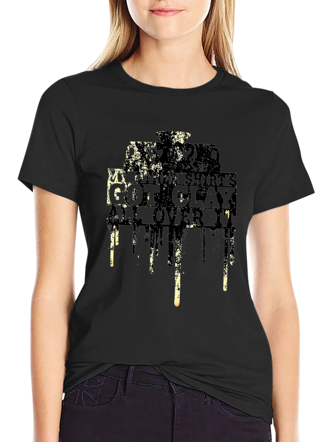 My Other Shirts Got Clay All Over It T-Shirt