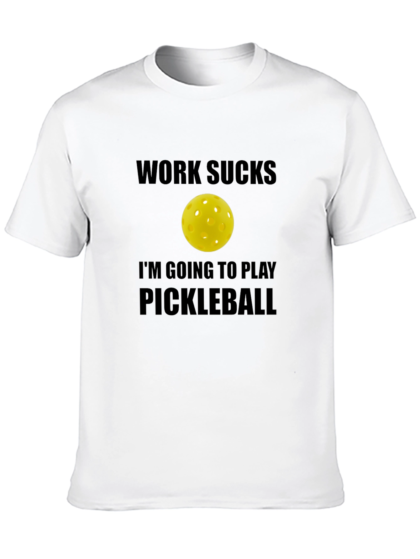 Funny Pickleball T-Shirt - Work Sucks Lets Play!