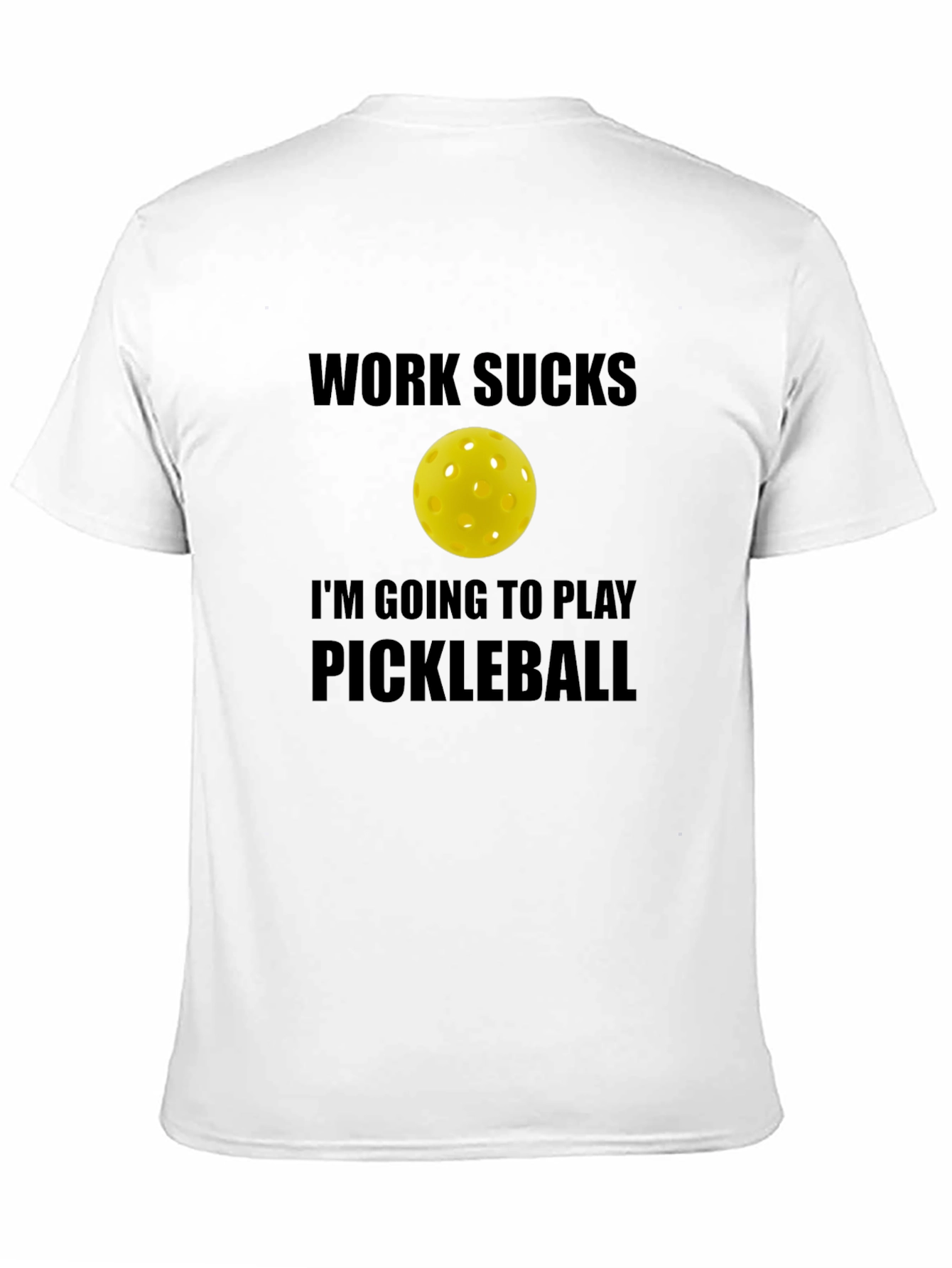 Funny Pickleball T-Shirt - Work Sucks Lets Play!