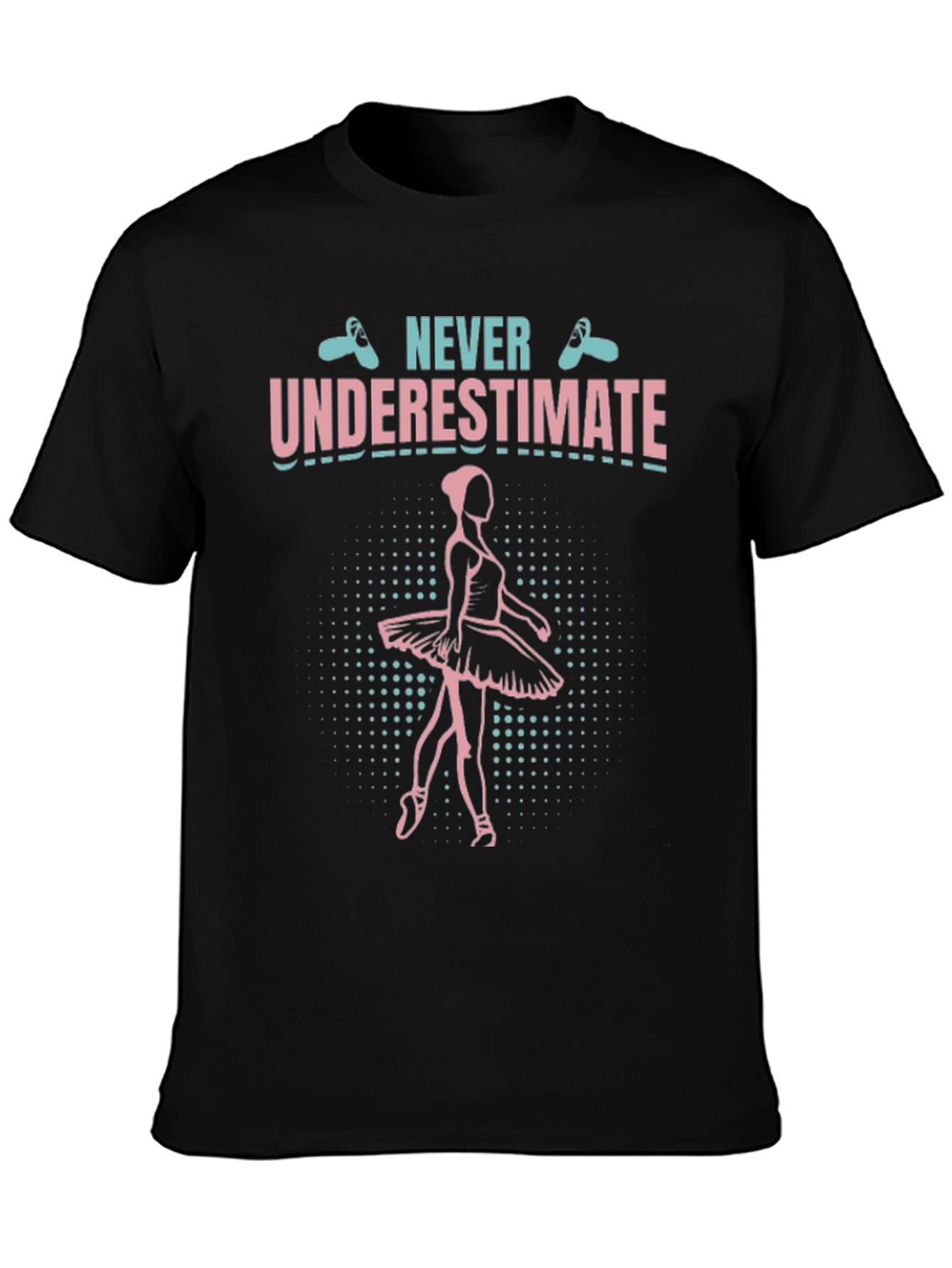 Never Underestimate Ballerina T-Shirt