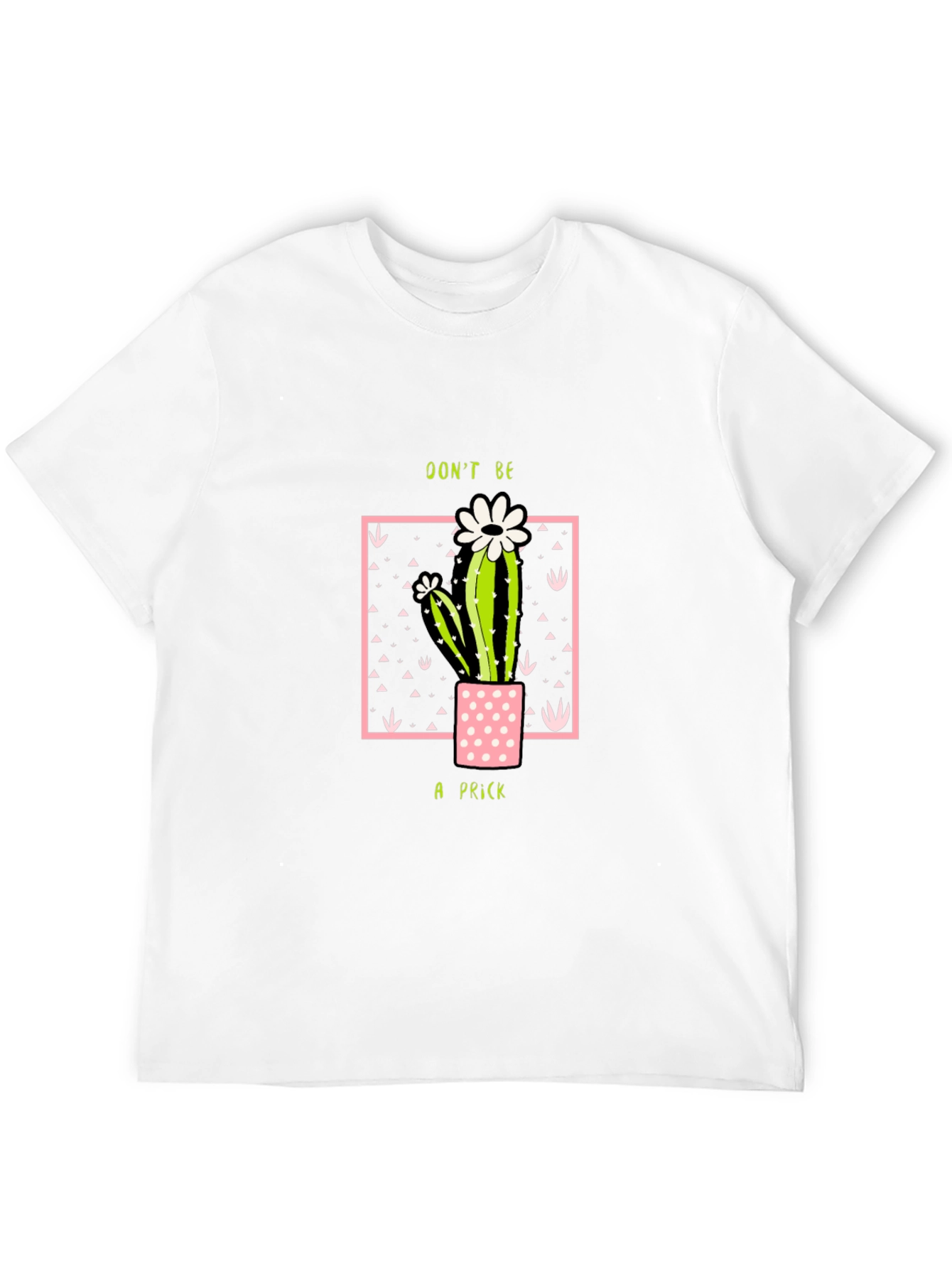 Dont Be A Prick Cactus T-Shirt