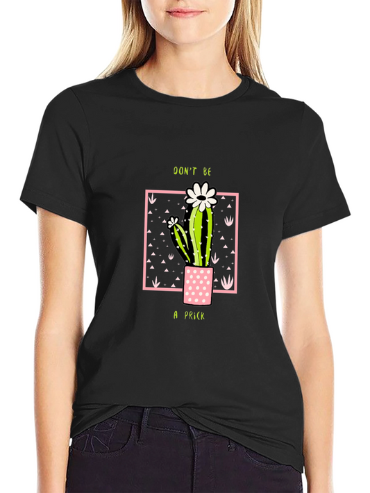 Dont Be A Prick Cactus T-Shirt