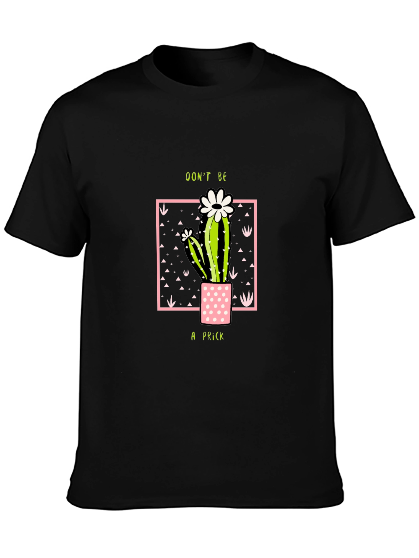 Dont Be A Prick Cactus T-Shirt