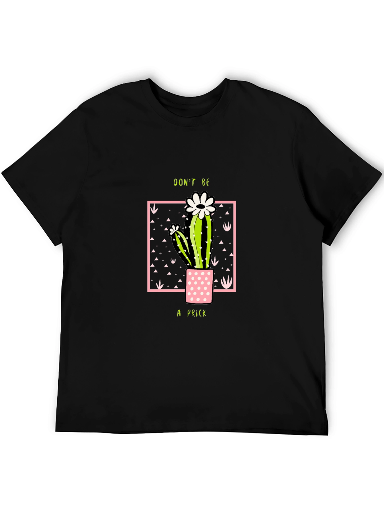 Dont Be A Prick Cactus T-Shirt