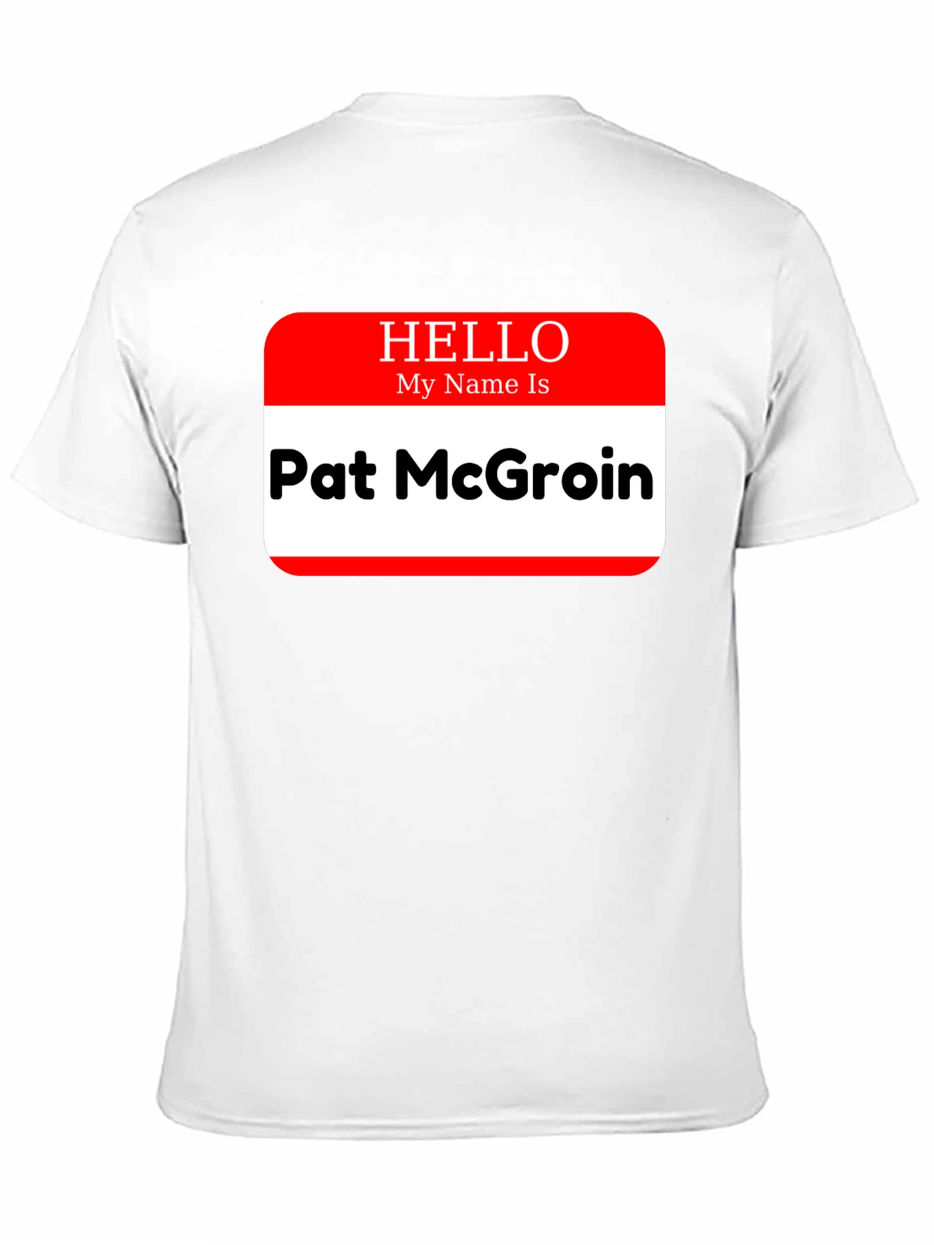 Hello My Name Is Pat McGroin T-Shirt