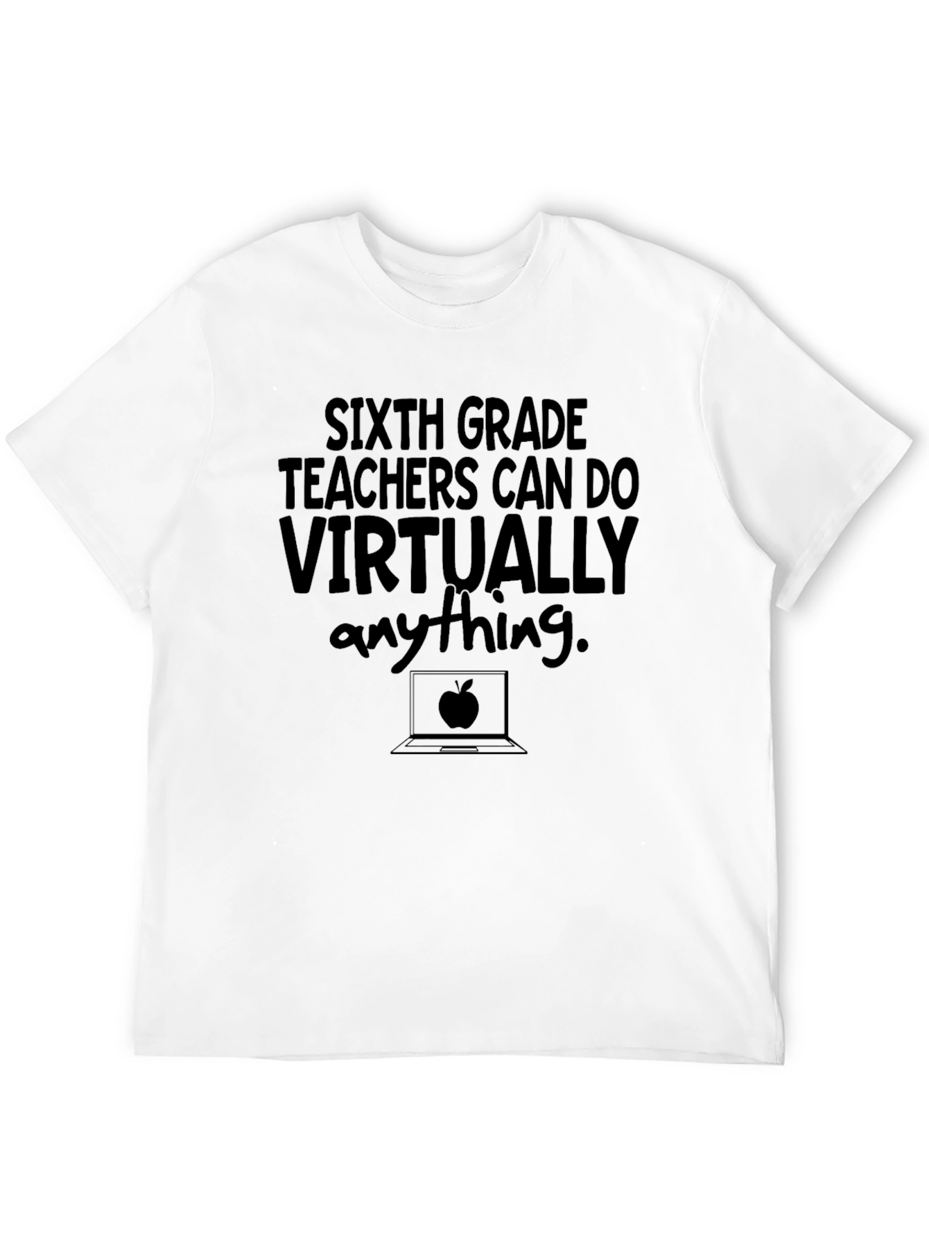 Sixth Grade Teachers Can Do Virtually Anything T-Shirt