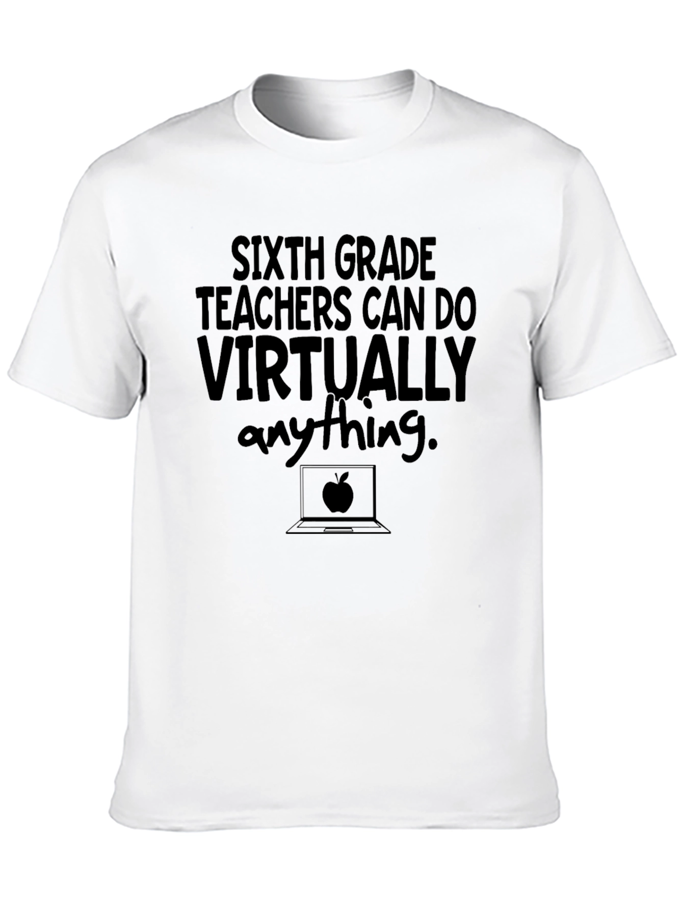 Sixth Grade Teachers Can Do Virtually Anything T-Shirt