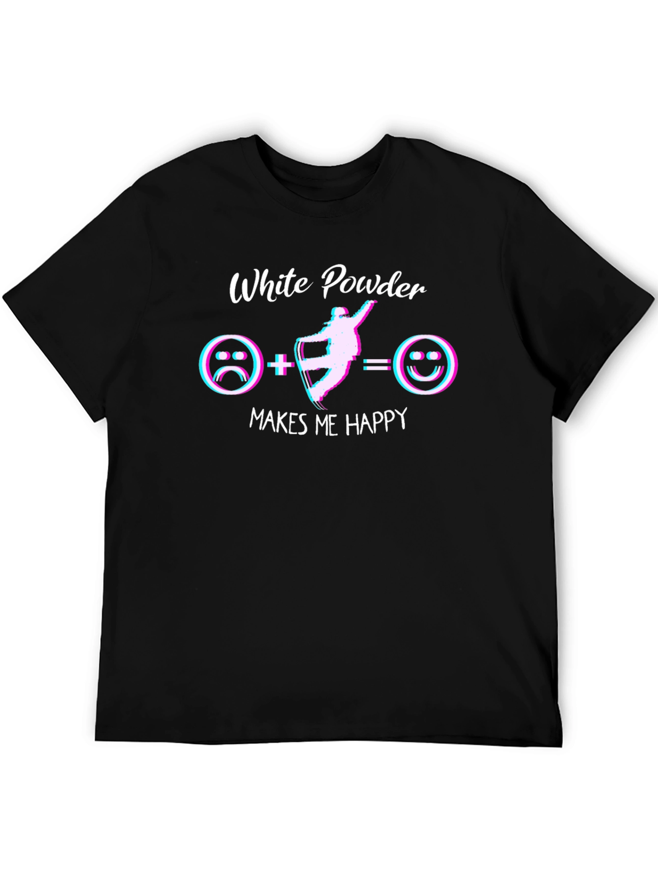 White Powder Makes Me Happy T-Shirt