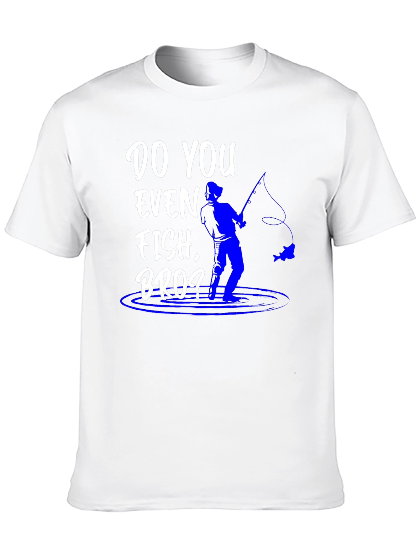 Do You Even Fish Bro? Graphic Tee