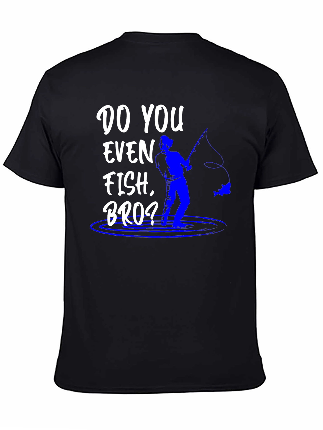 Do You Even Fish Bro? Graphic Tee