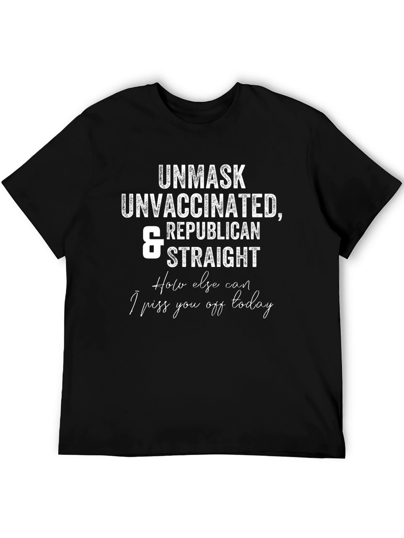 Unmask Unvaccinated Republican Straight T-Shirt