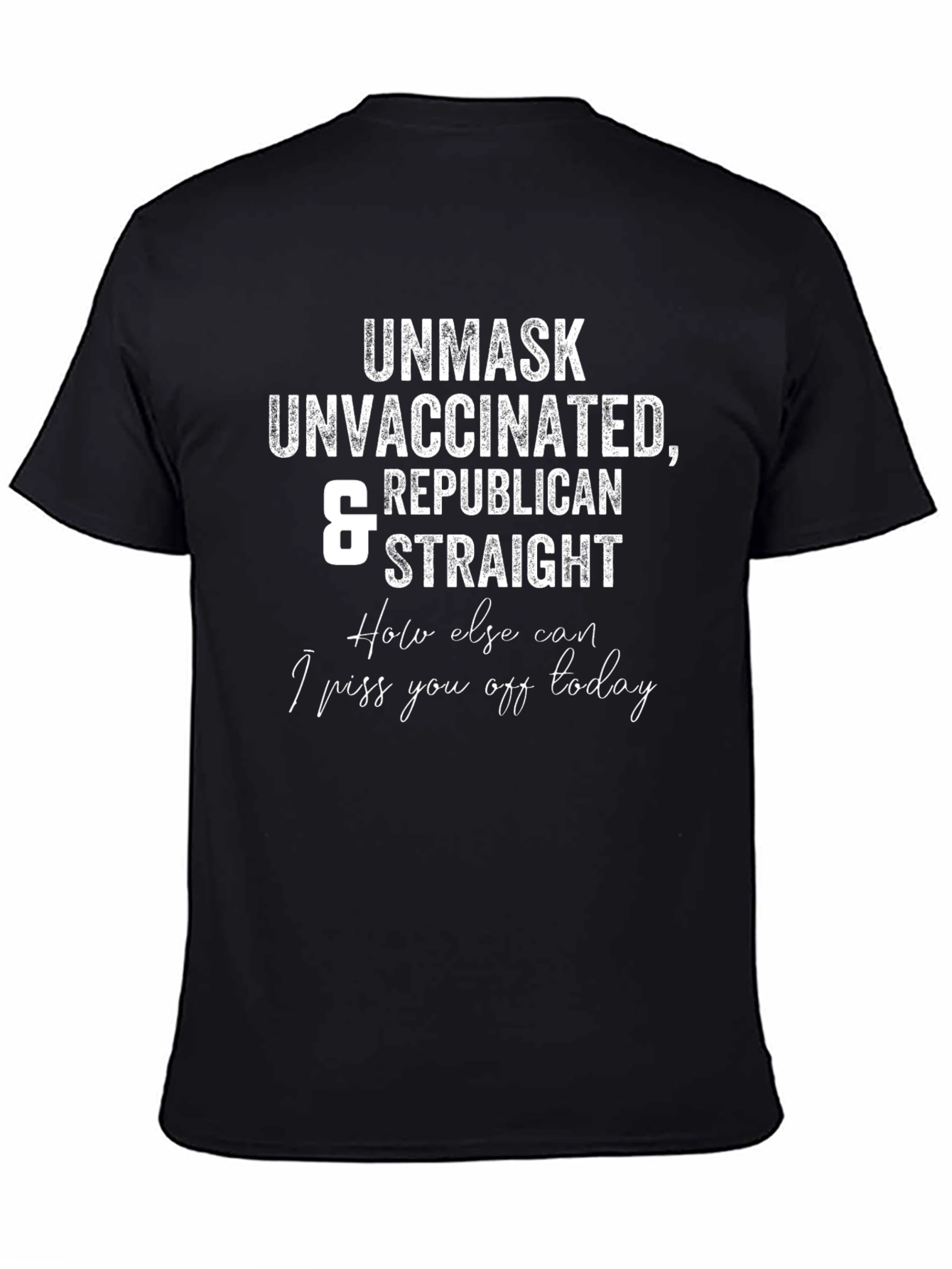 Unmask Unvaccinated Republican Straight T-Shirt