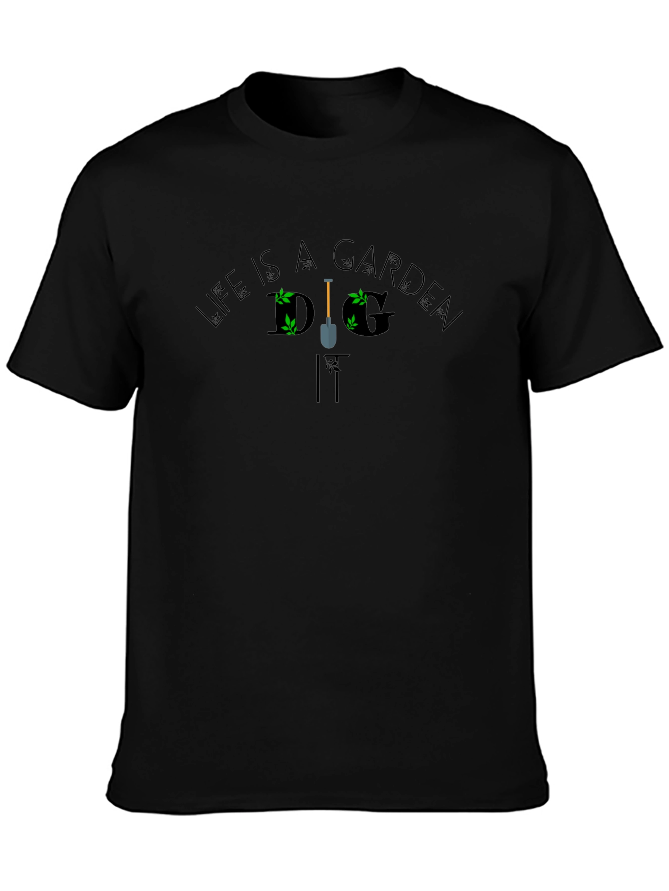 Life is a Garden Dig It Black Graphic Tee