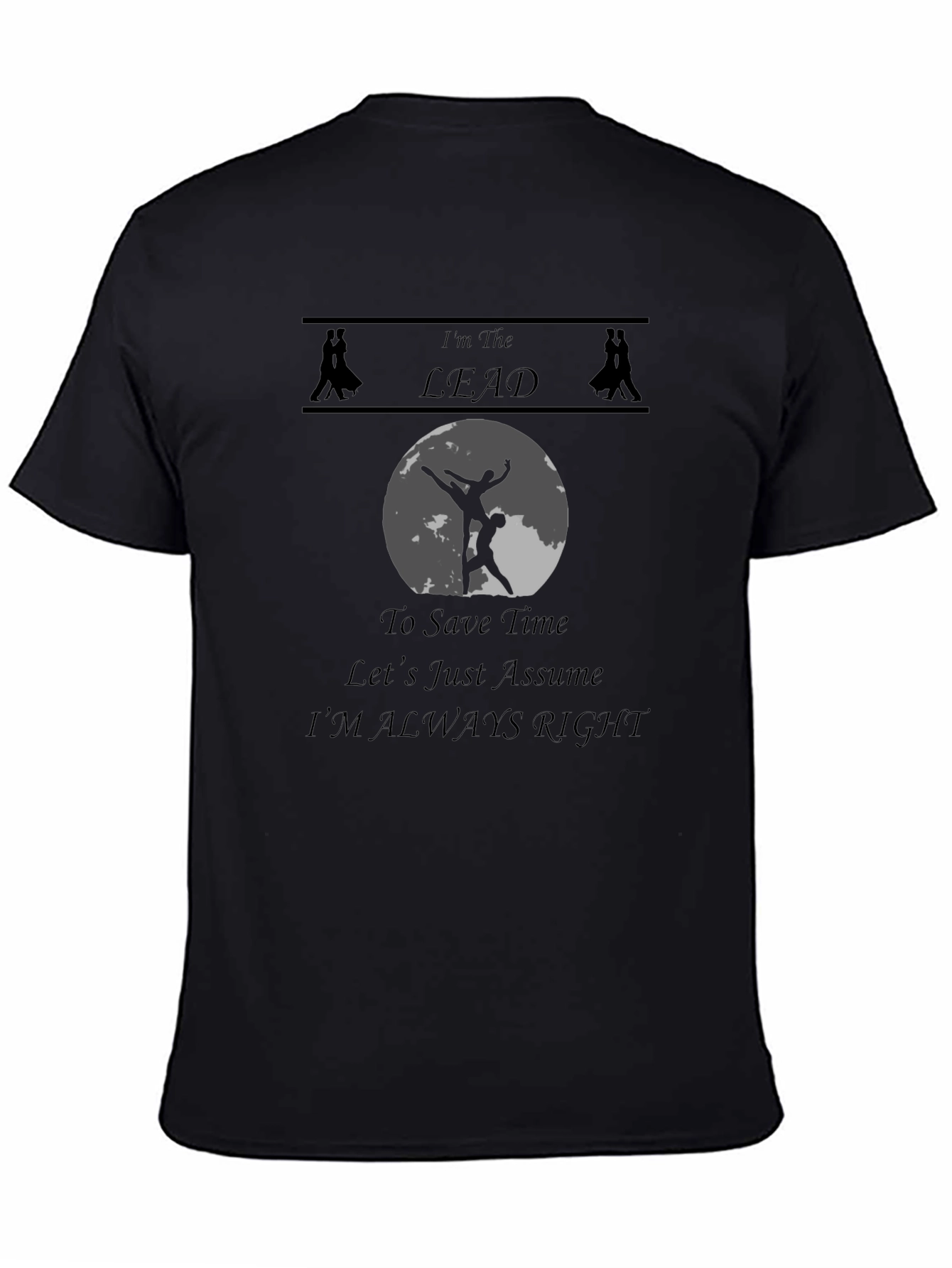 Im The Lead T-Shirt - Dancing Humor Tee