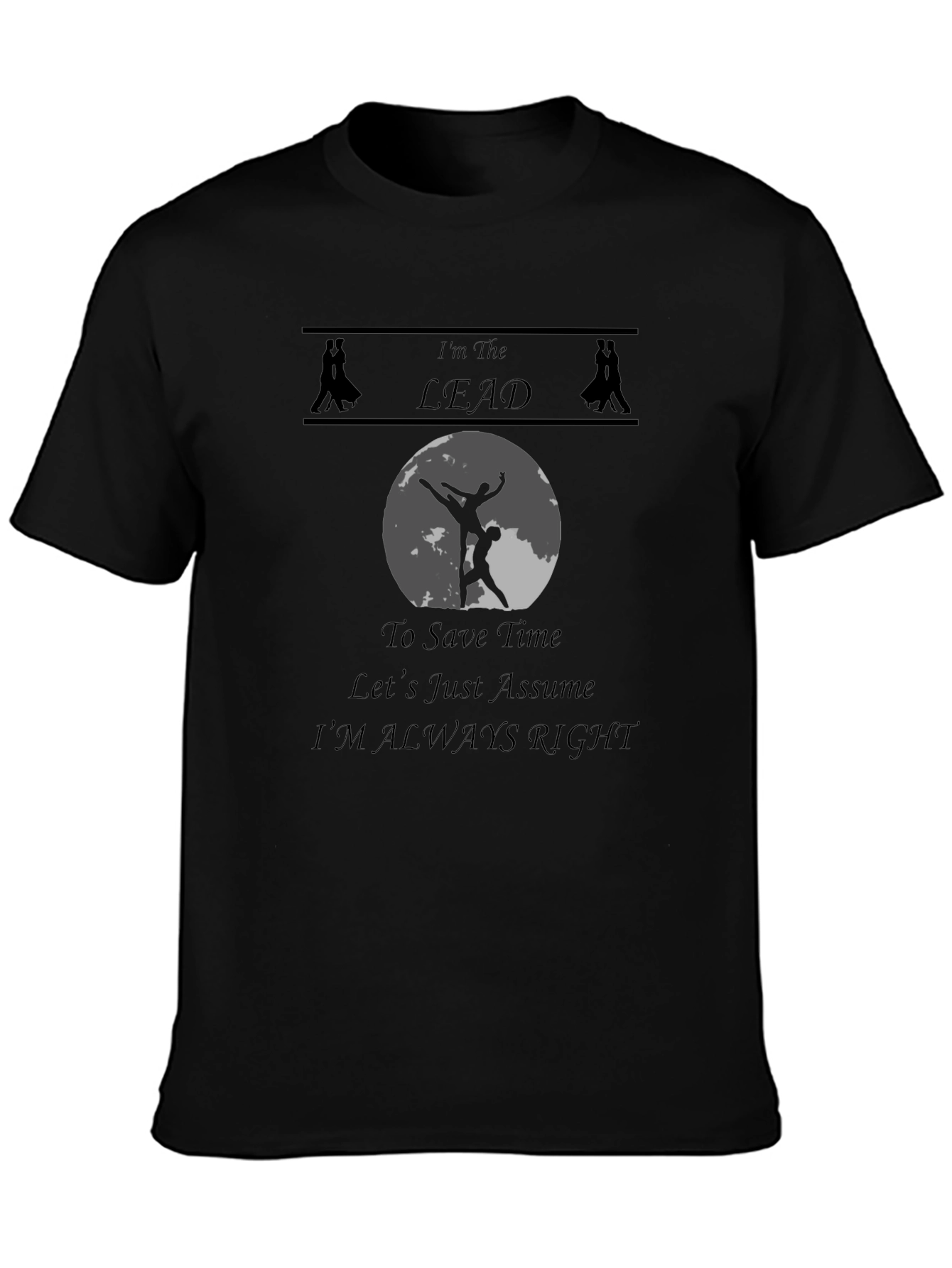 Im The Lead T-Shirt - Dancing Humor Tee