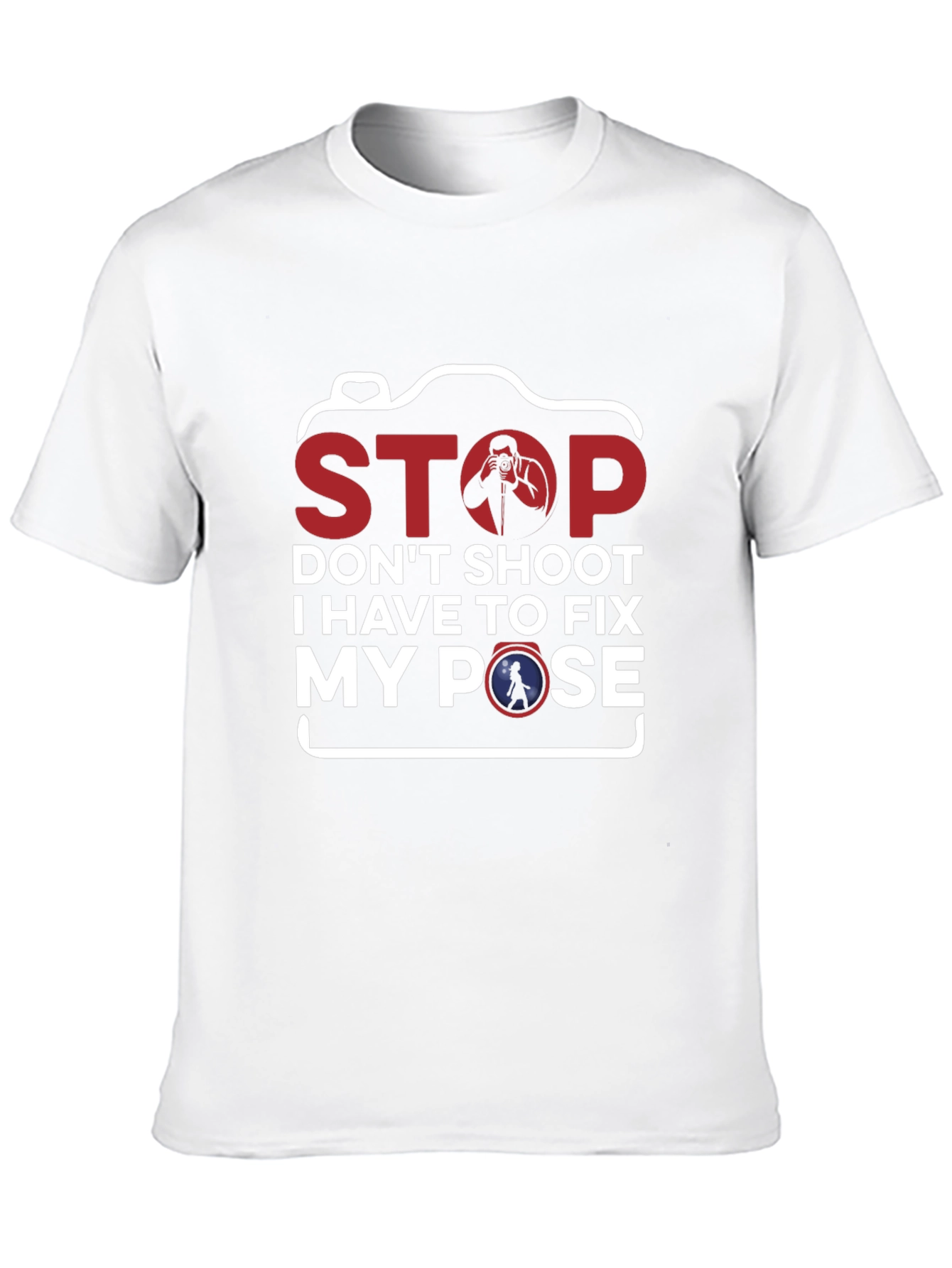 Stop Fix My Pose Funny Photography T-Shirt