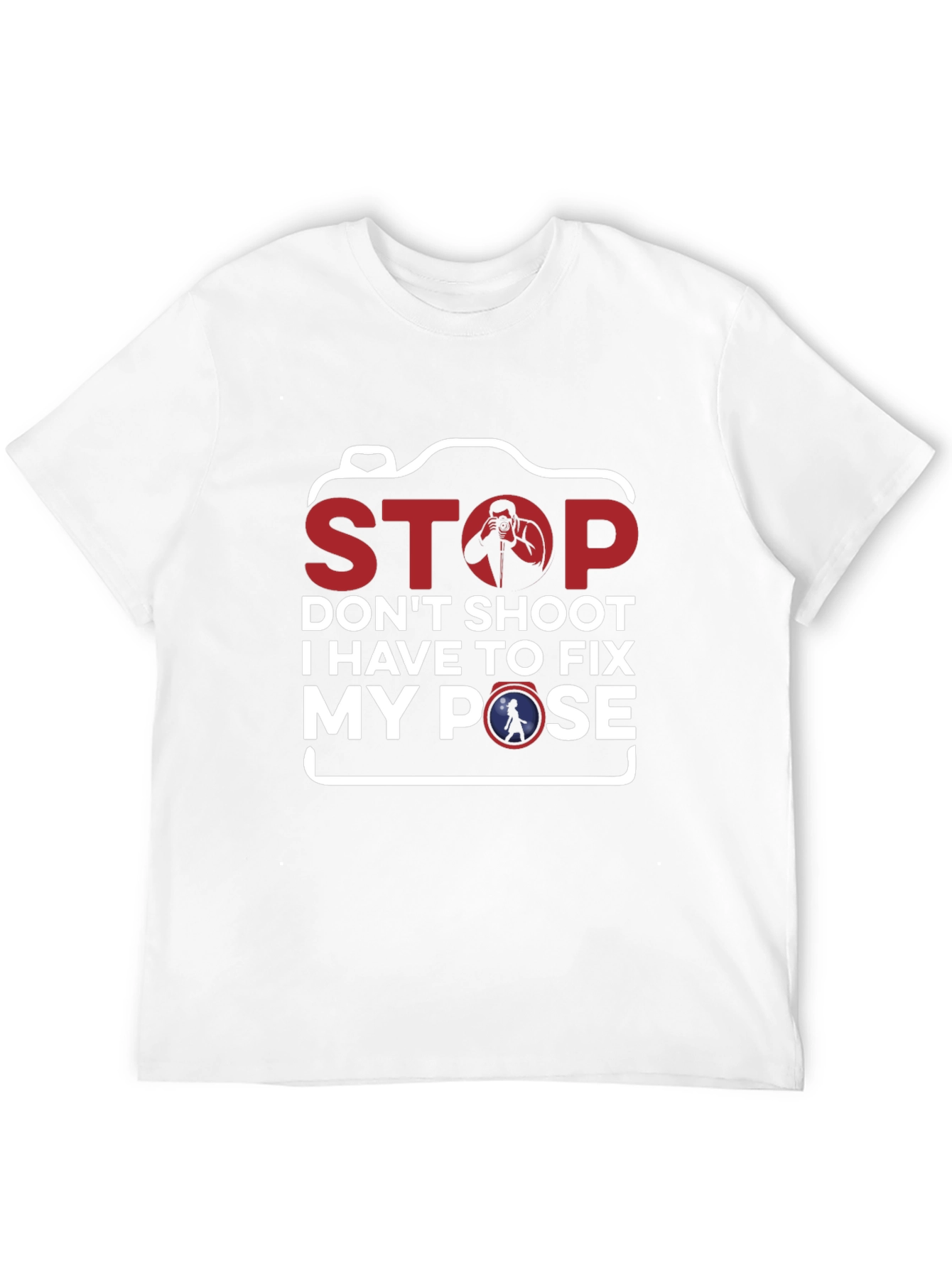 Stop Fix My Pose Funny Photography T-Shirt