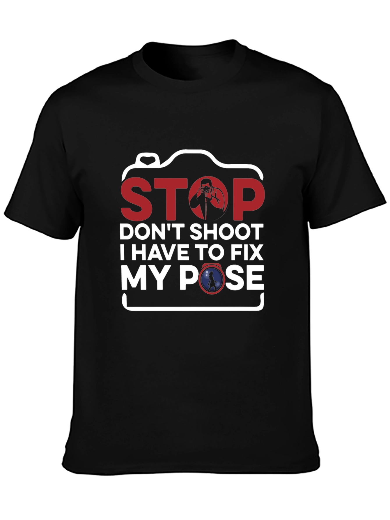 Stop Fix My Pose Funny Photography T-Shirt