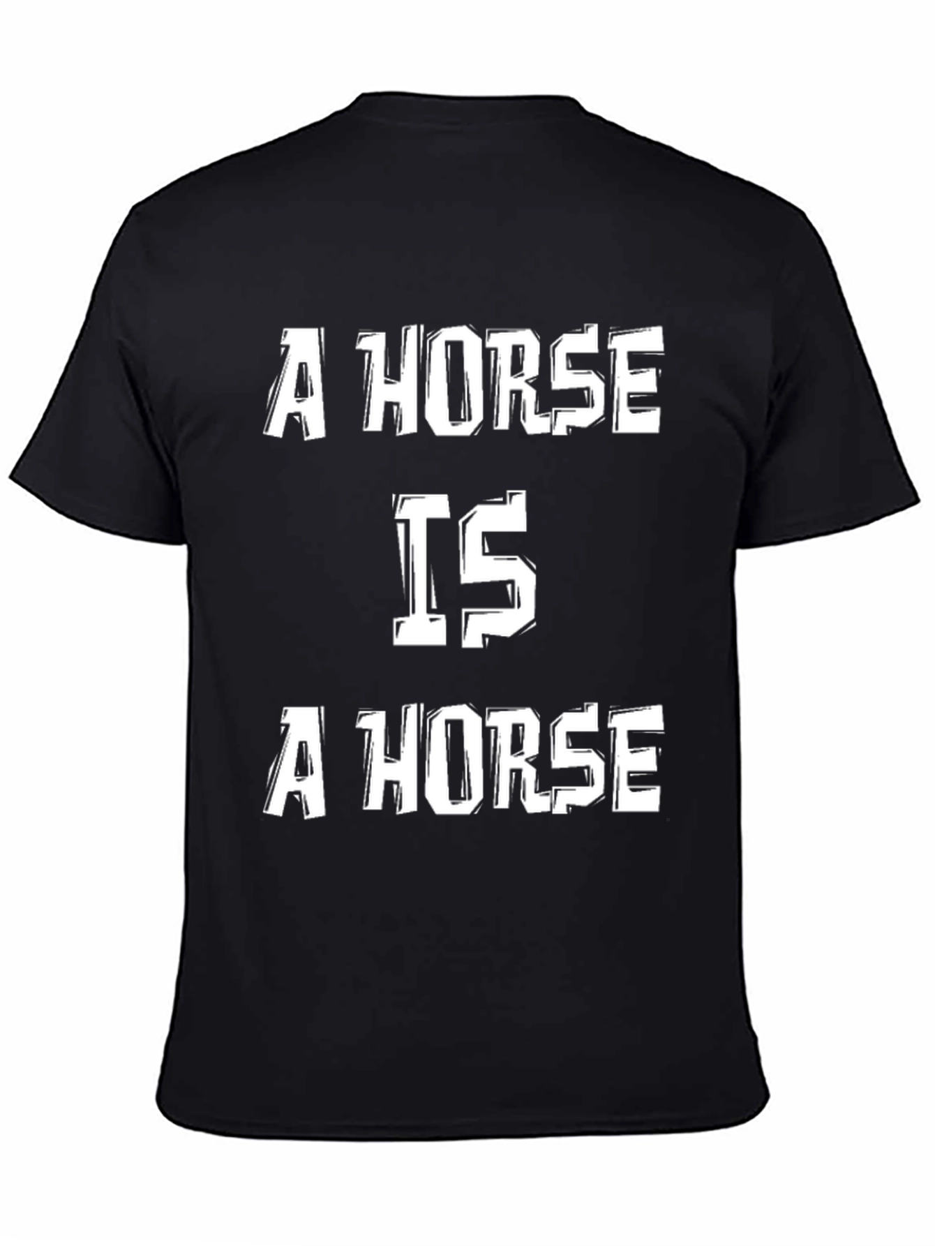 A Horse is a Horse Graphic T-Shirt