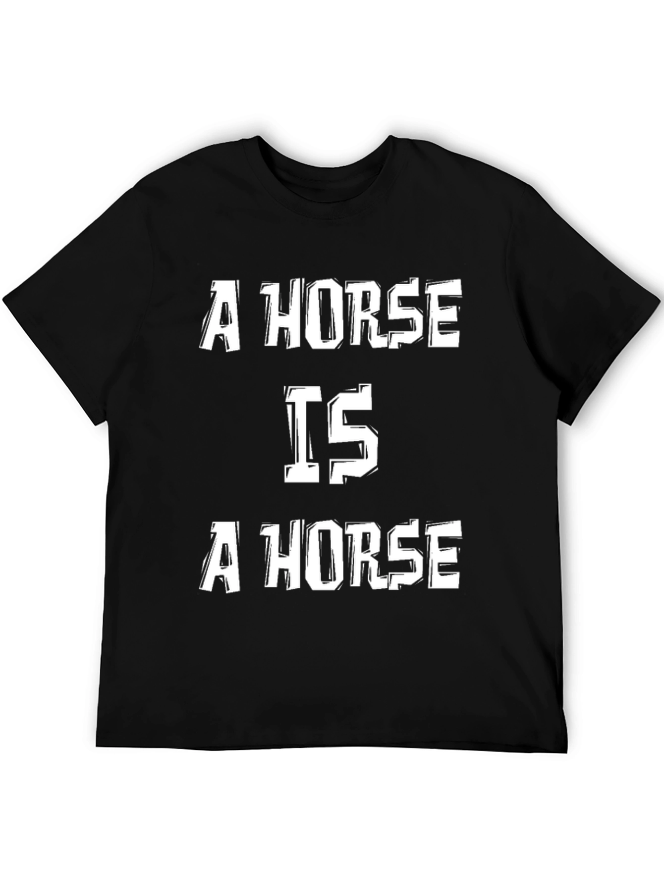 A Horse is a Horse Graphic T-Shirt