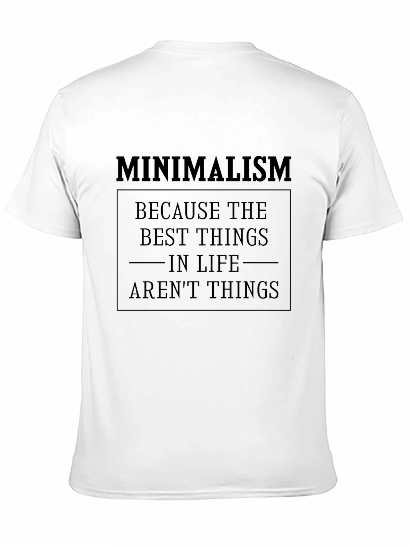 Minimalism T-Shirt - Best Things in Life Arent Things