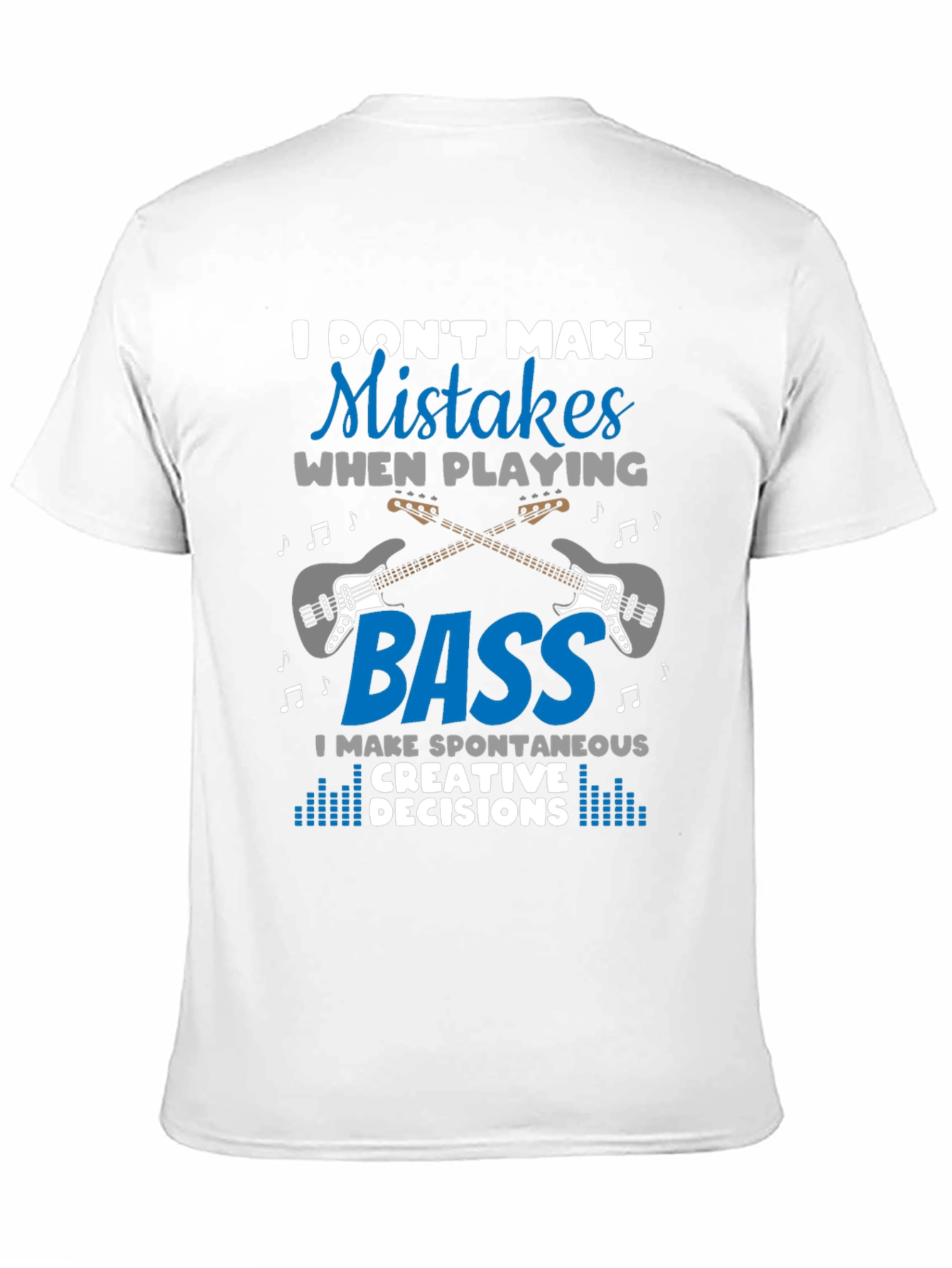 Bass Guitar Player T-Shirt - I Dont Make Mistakes