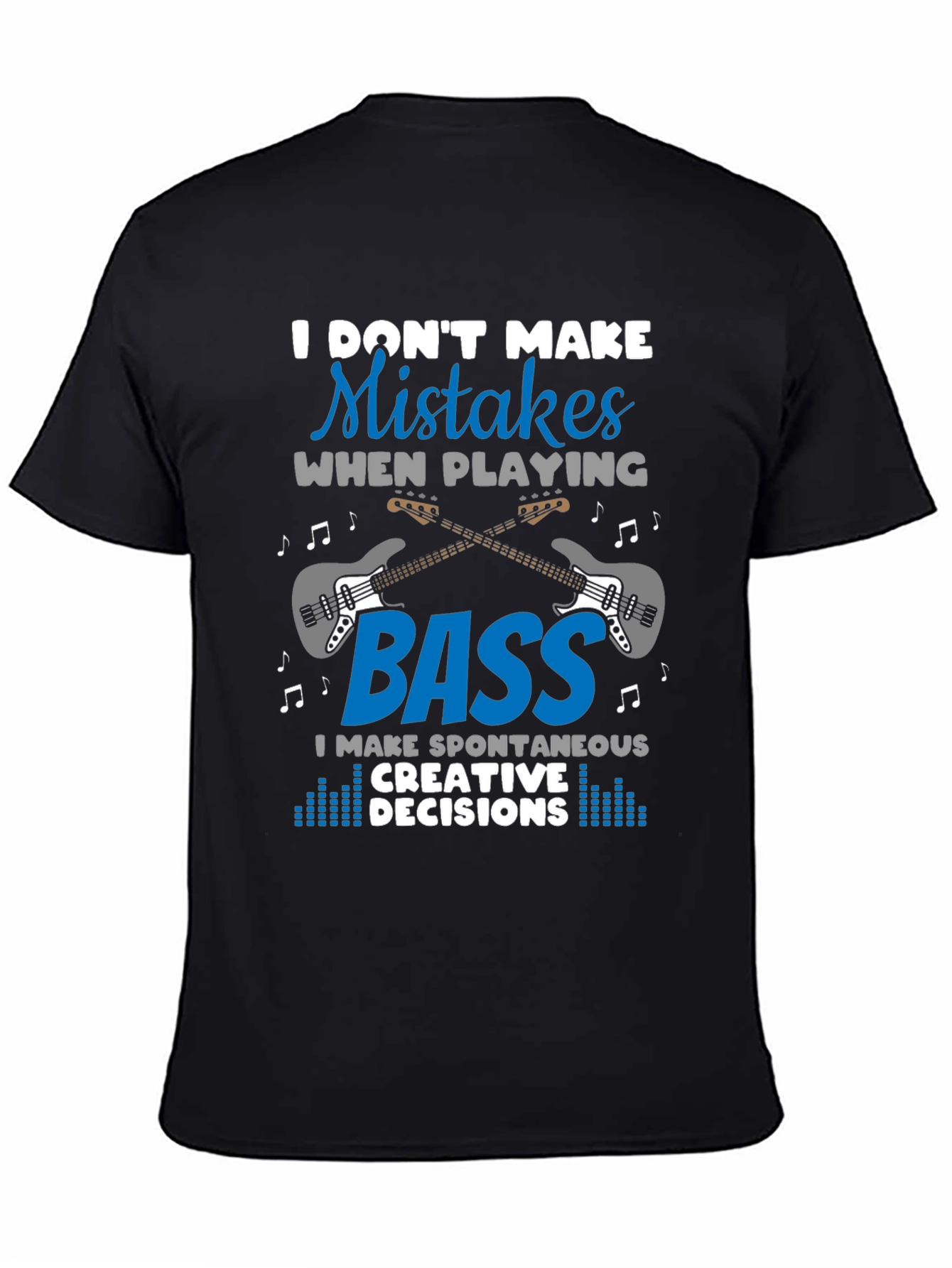 Bass Guitar Player T-Shirt - I Dont Make Mistakes