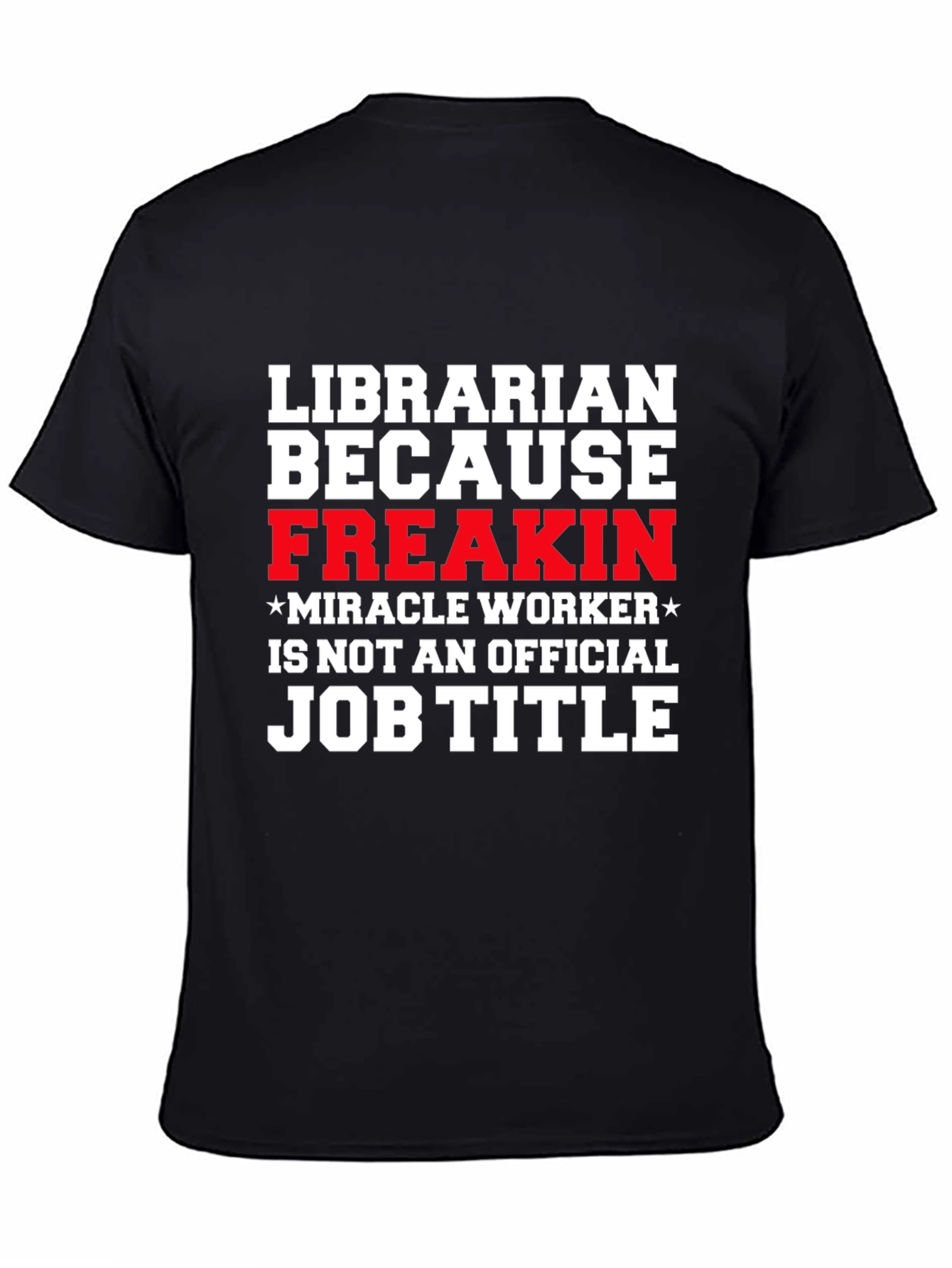 Librarian Funny T-Shirt - Miracle Worker Job Title