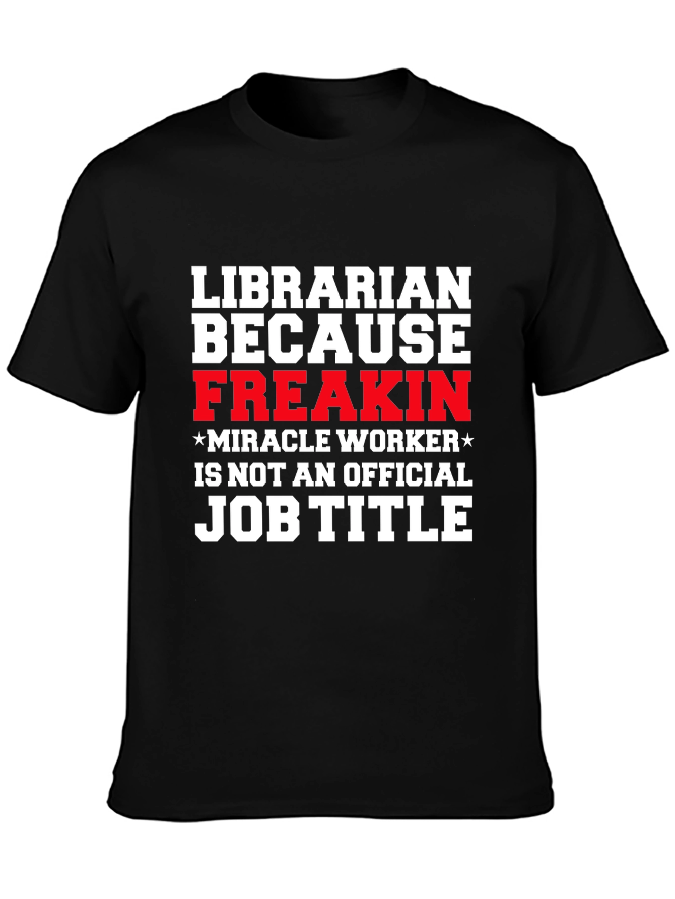 Librarian Funny T-Shirt - Miracle Worker Job Title