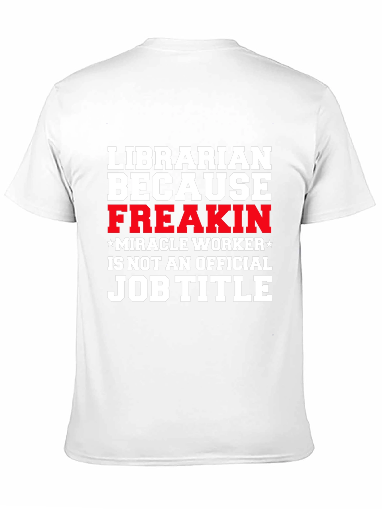 Librarian Funny T-Shirt - Miracle Worker Job Title
