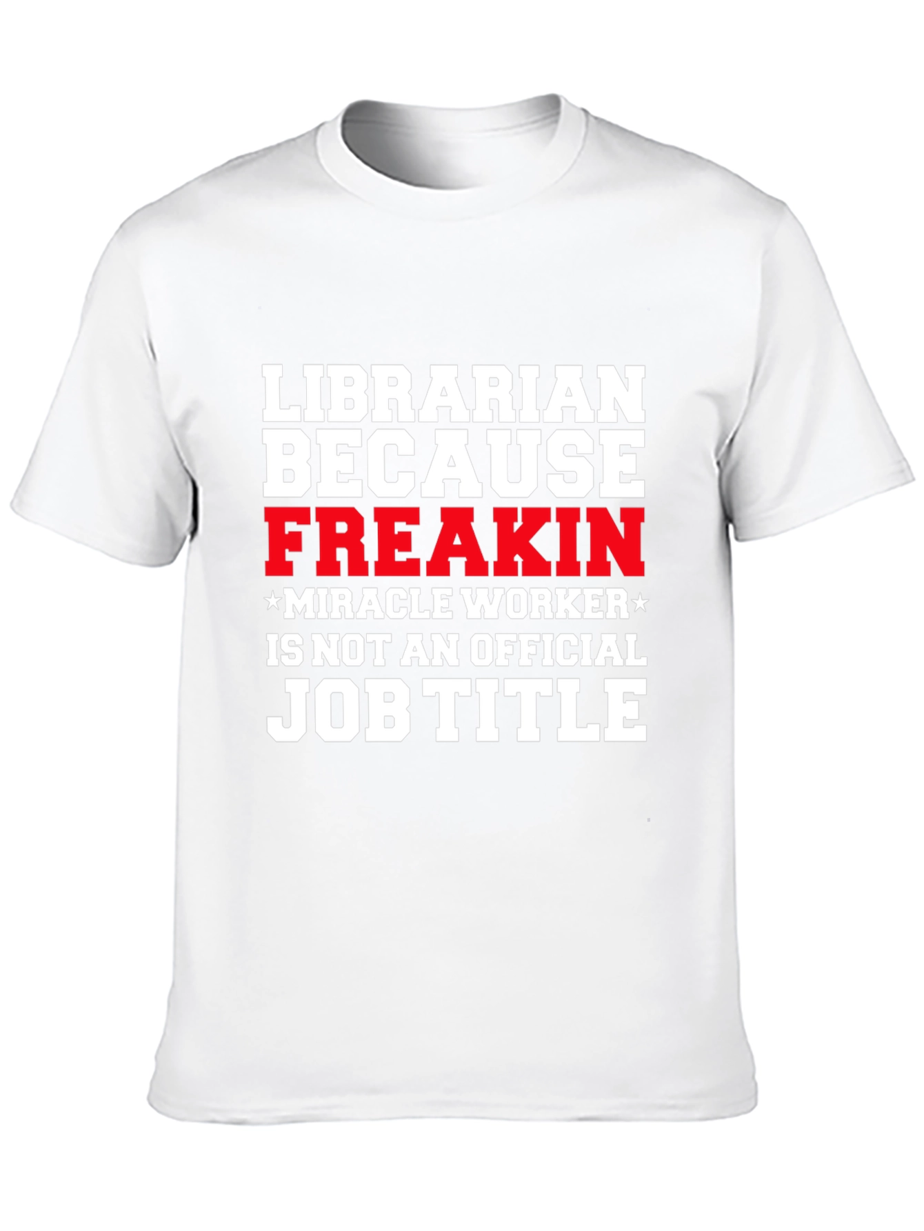Librarian Funny T-Shirt - Miracle Worker Job Title