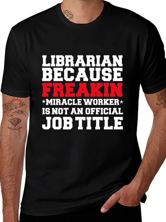 Librarian Funny T-Shirt - Miracle Worker Job Title