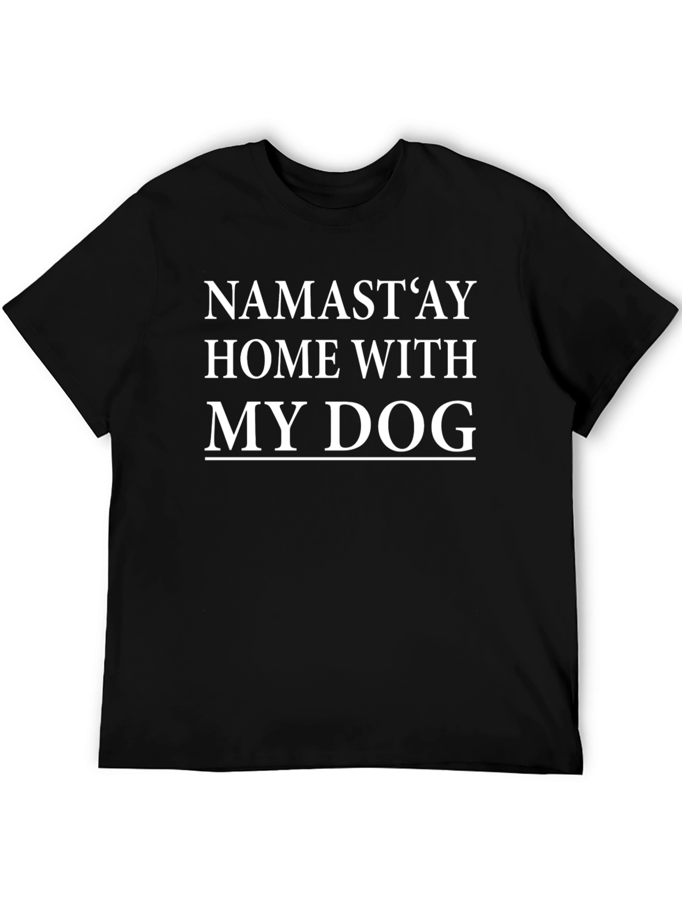 Namastay Home With My Dog T-Shirt - Relaxed Fit