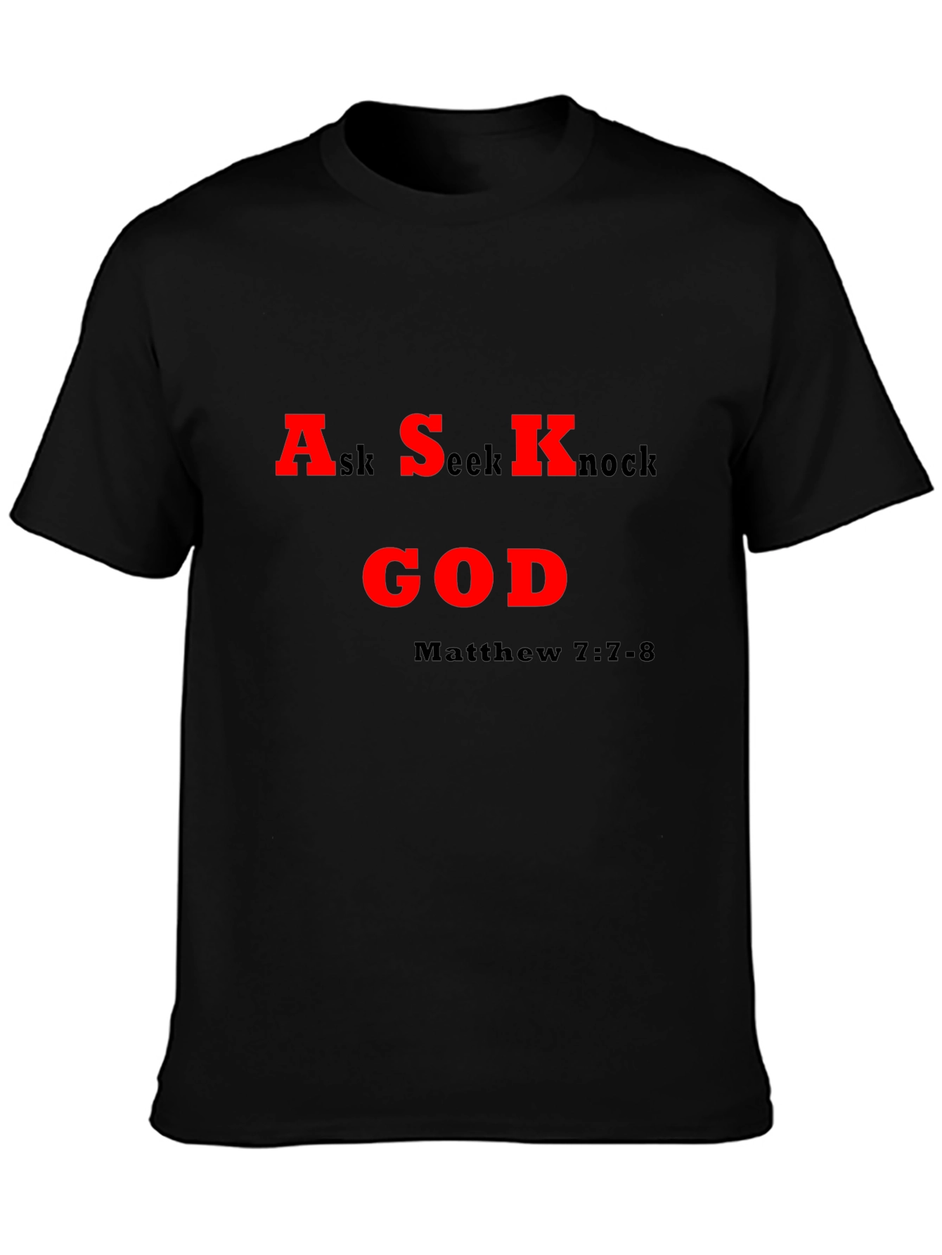Ask Seek Knock God T-Shirt - Matthew 7:7-8