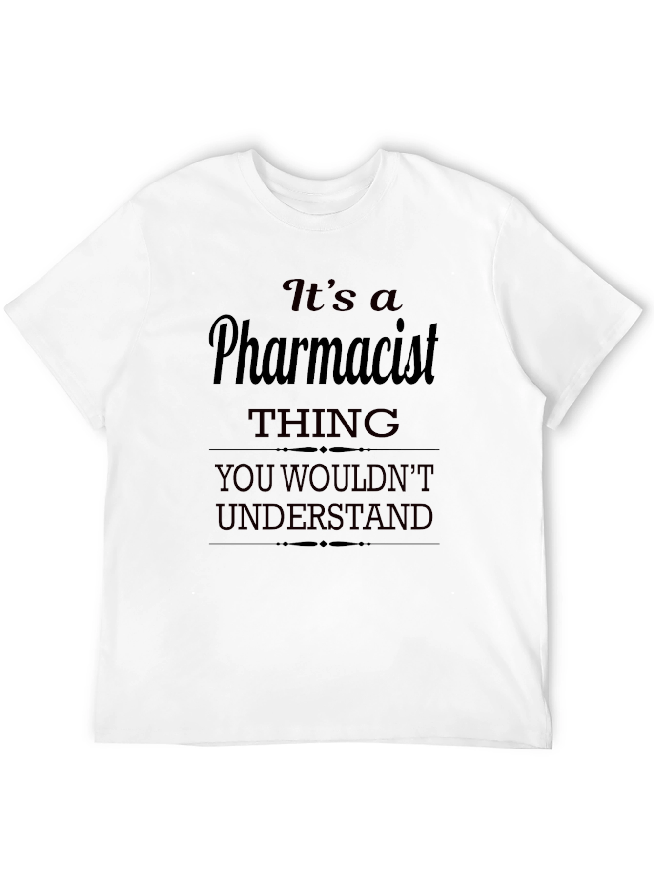 Pharmacist Thing T-Shirt - You Wouldnt Understand