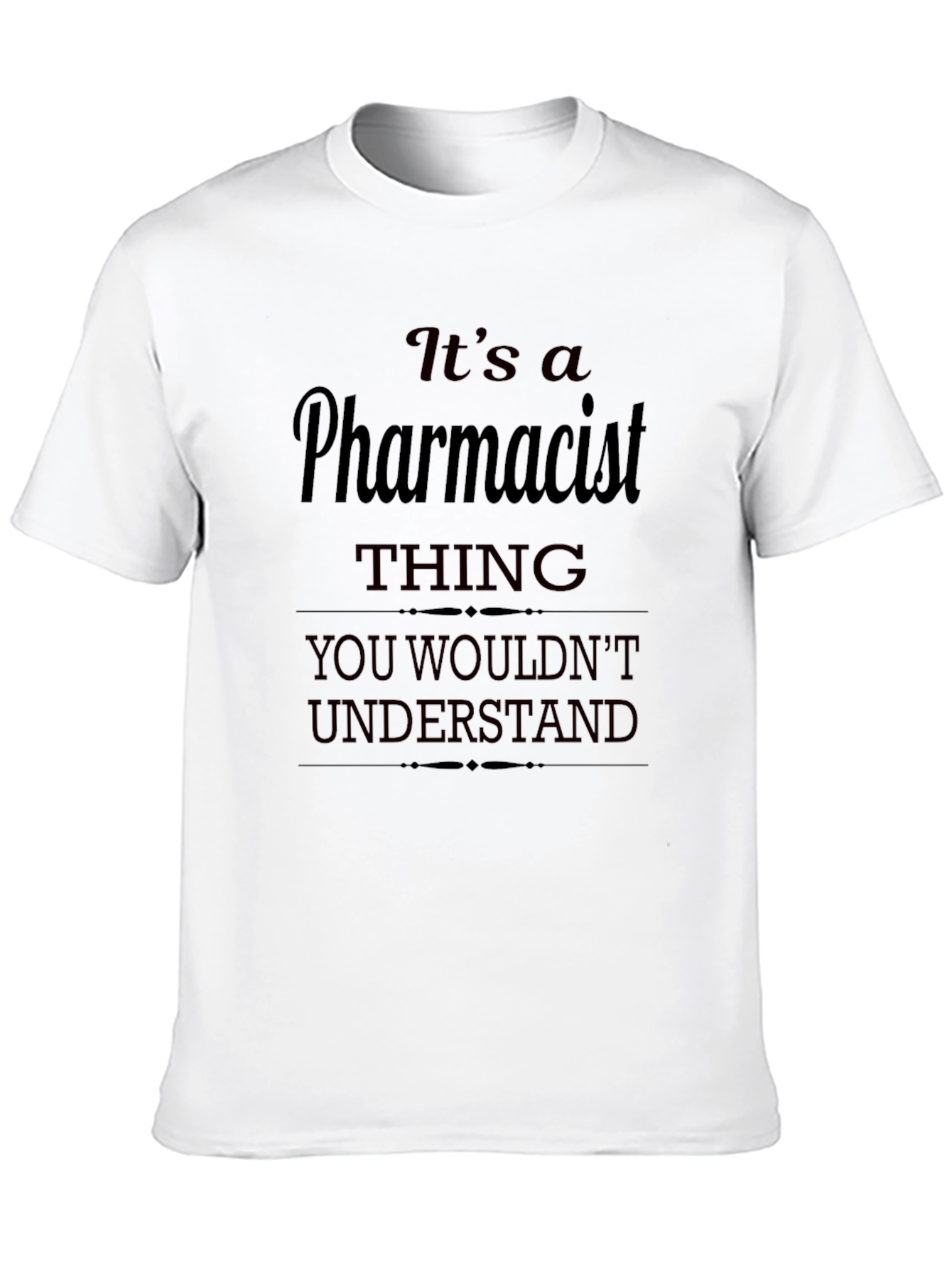 Pharmacist Thing T-Shirt - You Wouldnt Understand