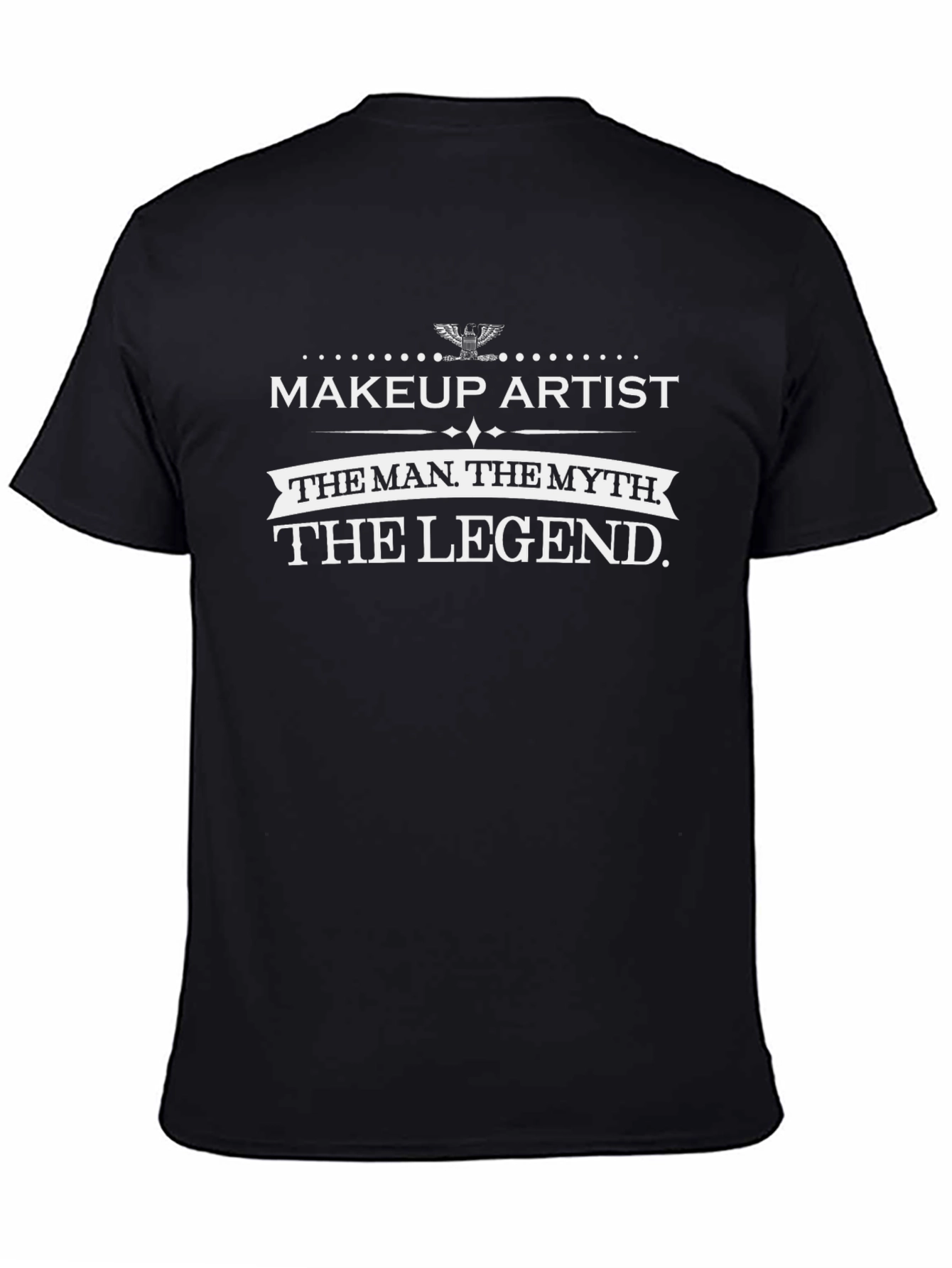 Makeup Artist The Man The Myth The Legend T-Shirt