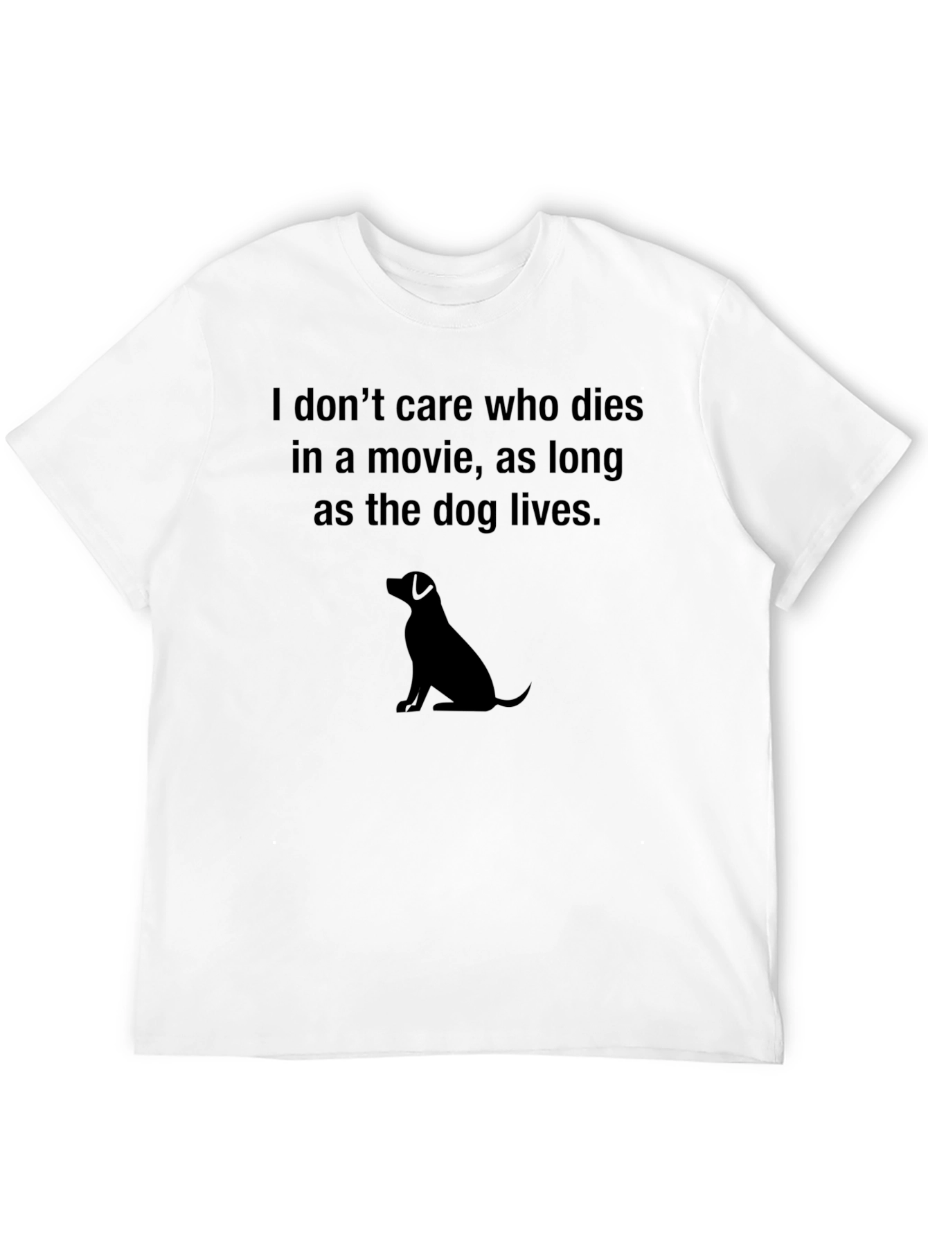 Dog Lover T-Shirt - Funny Movie Saying