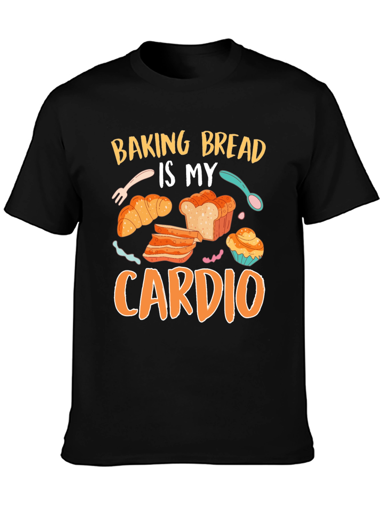 Baking Bread Is My Cardio Graphic Tee