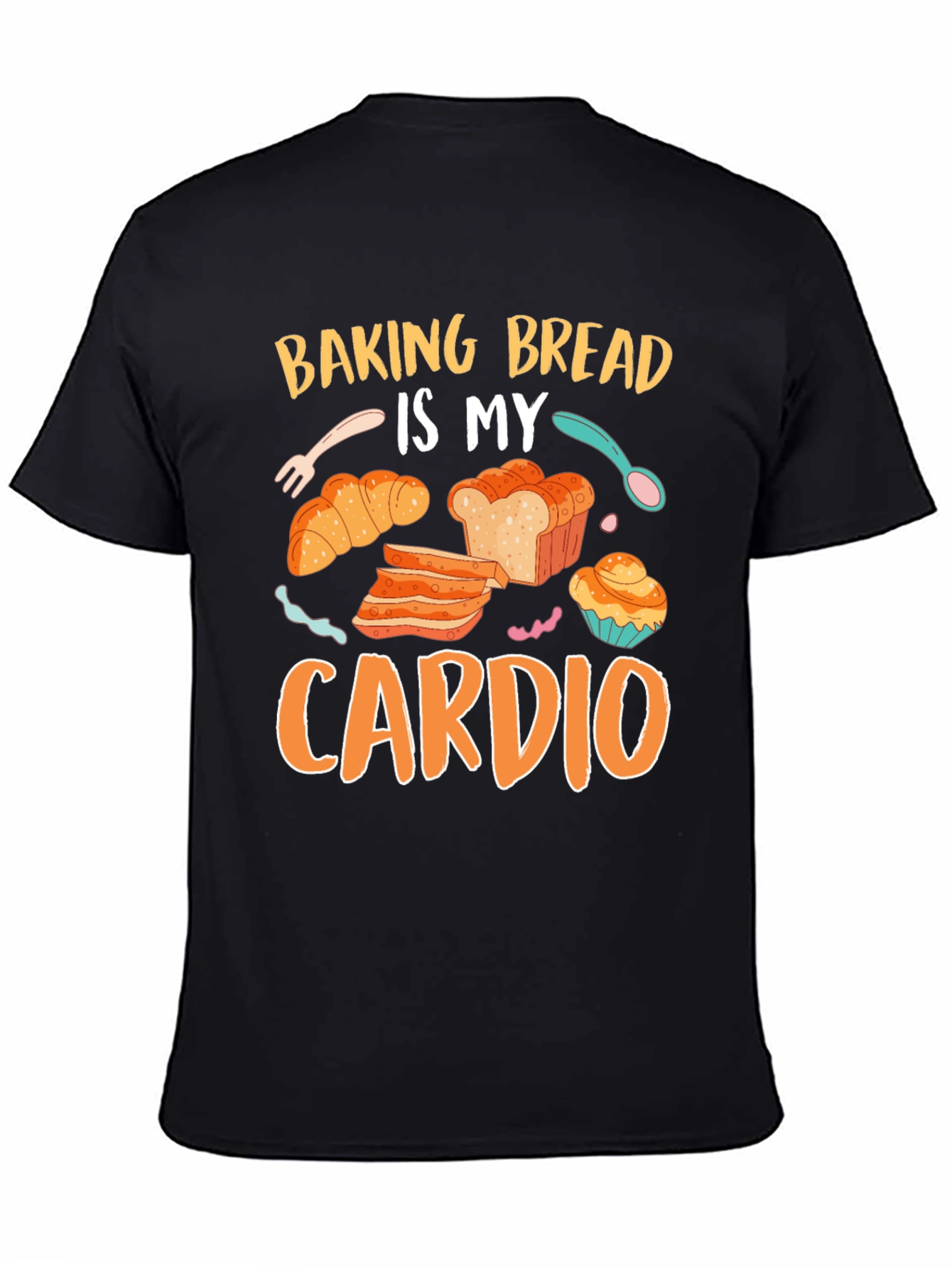 Baking Bread Is My Cardio Graphic Tee