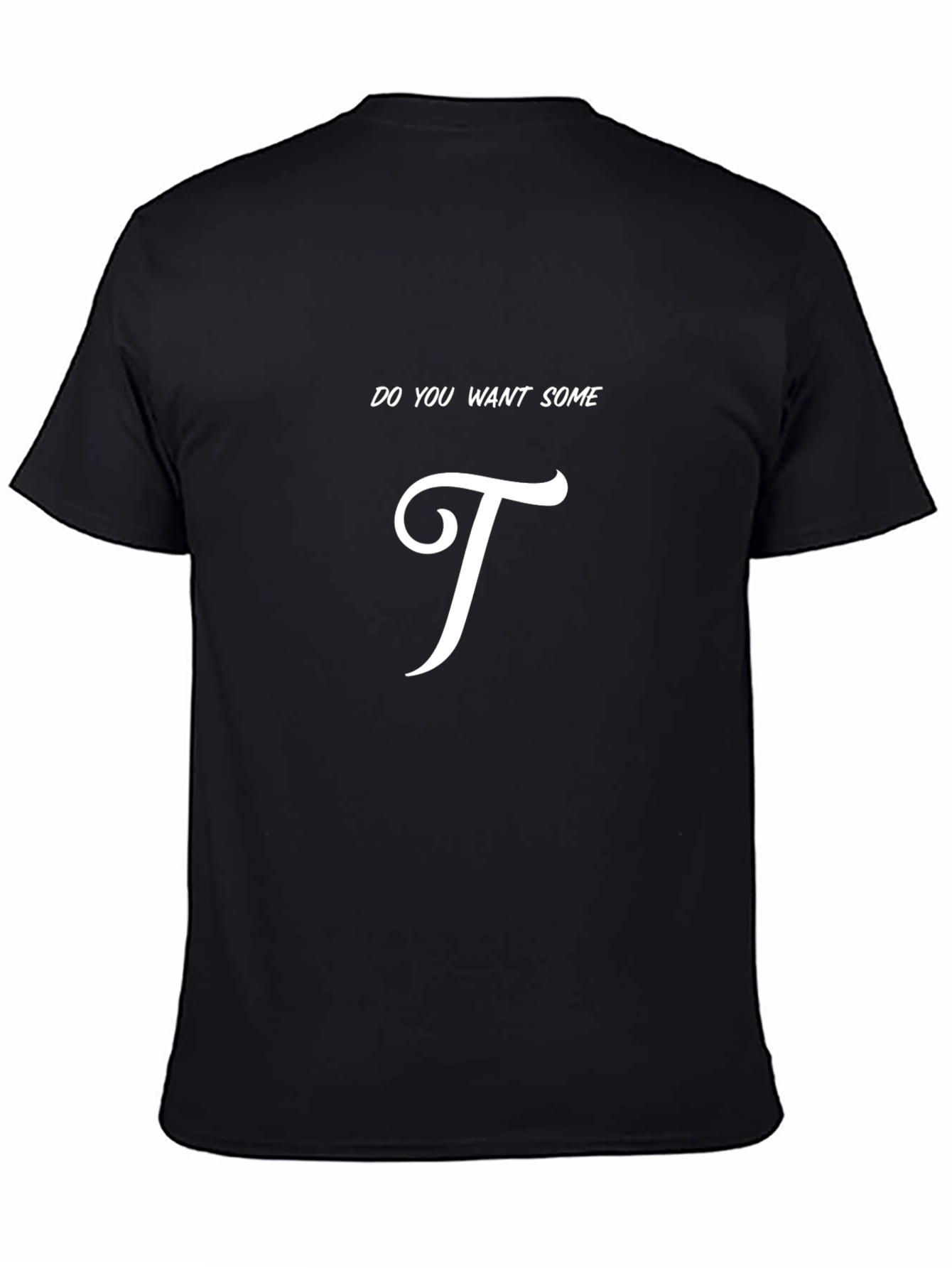 Do You Want Some T-Shirt - Trendy Graphic Tee