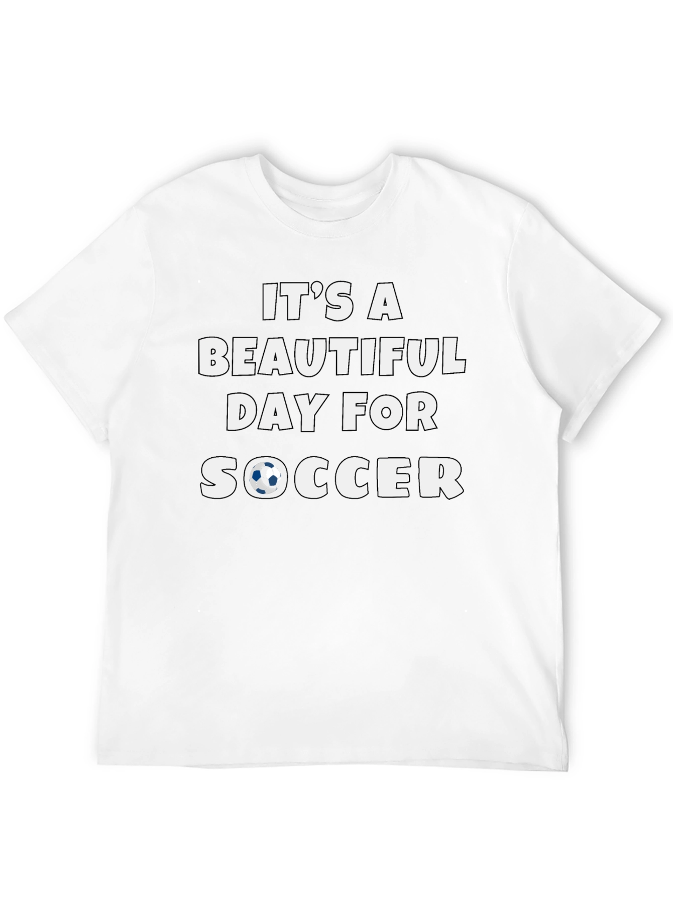 Its a Beautiful Day for Soccer T-Shirt