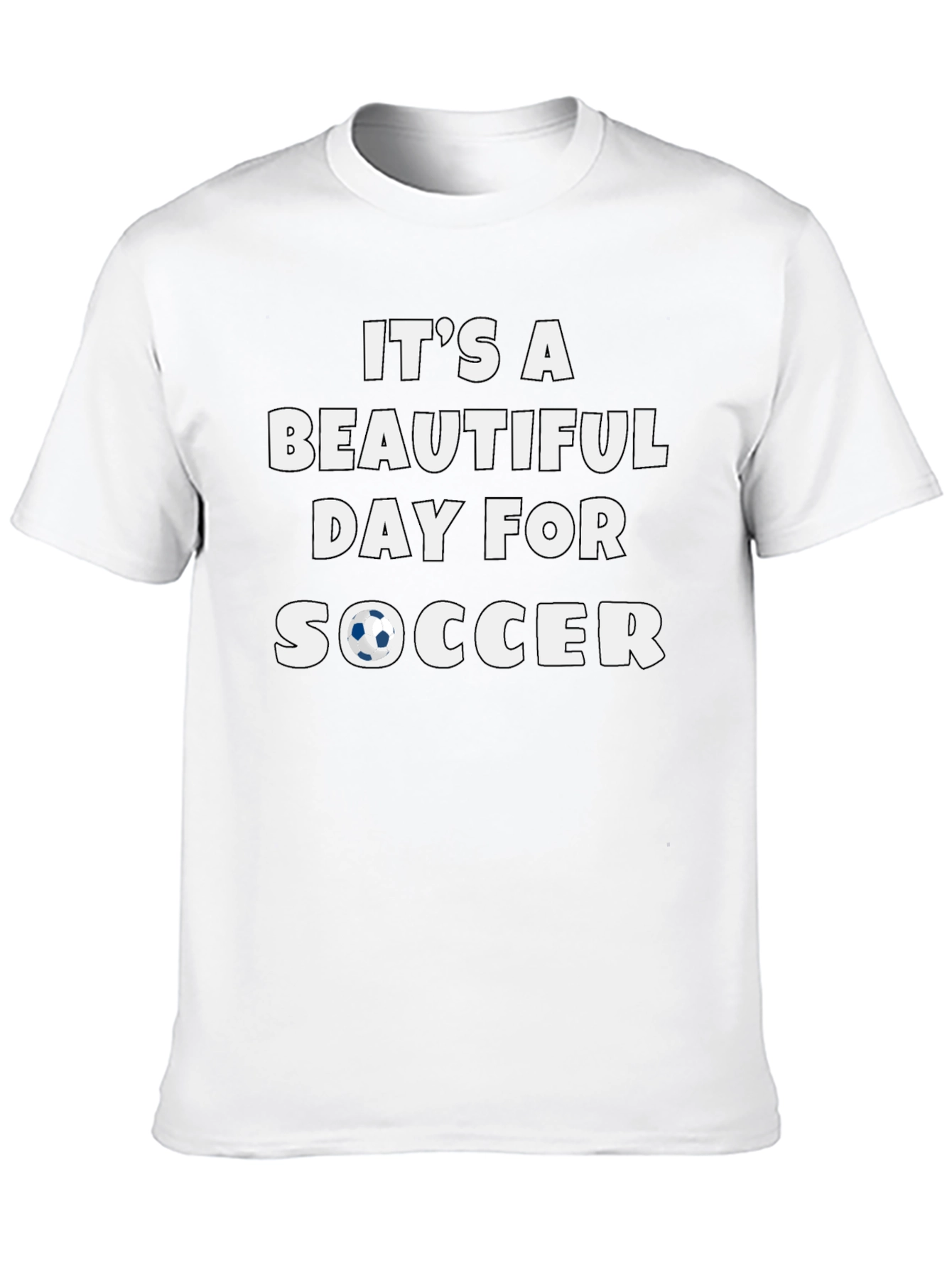 Its a Beautiful Day for Soccer T-Shirt