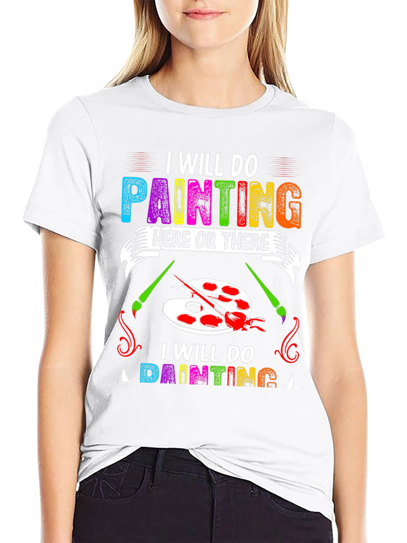 I Will Do Painting Here or There T-Shirt